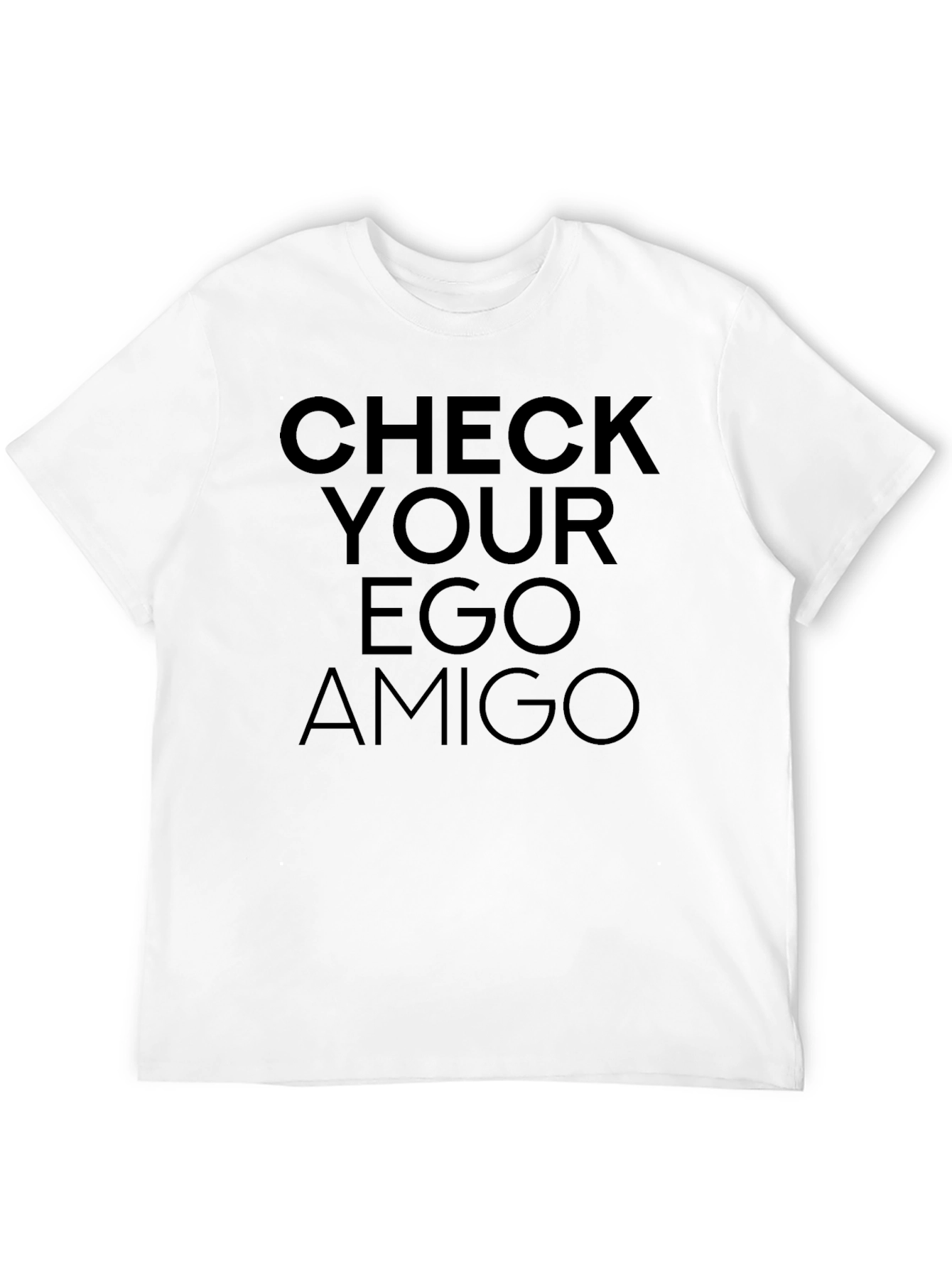 Check Your Ego Amigo T-Shirt - Bold Statement Tee