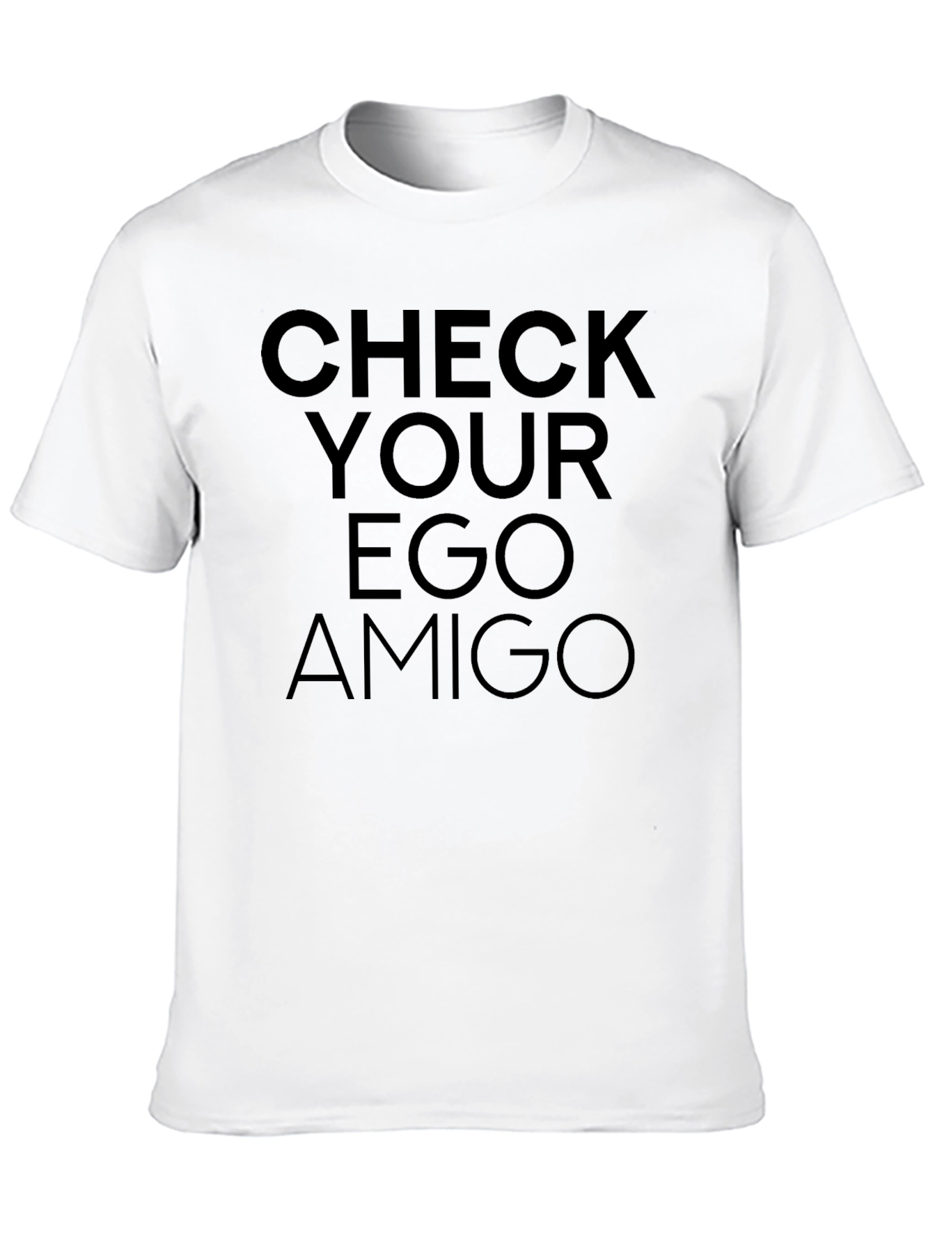 Check Your Ego Amigo T-Shirt - Bold Statement Tee