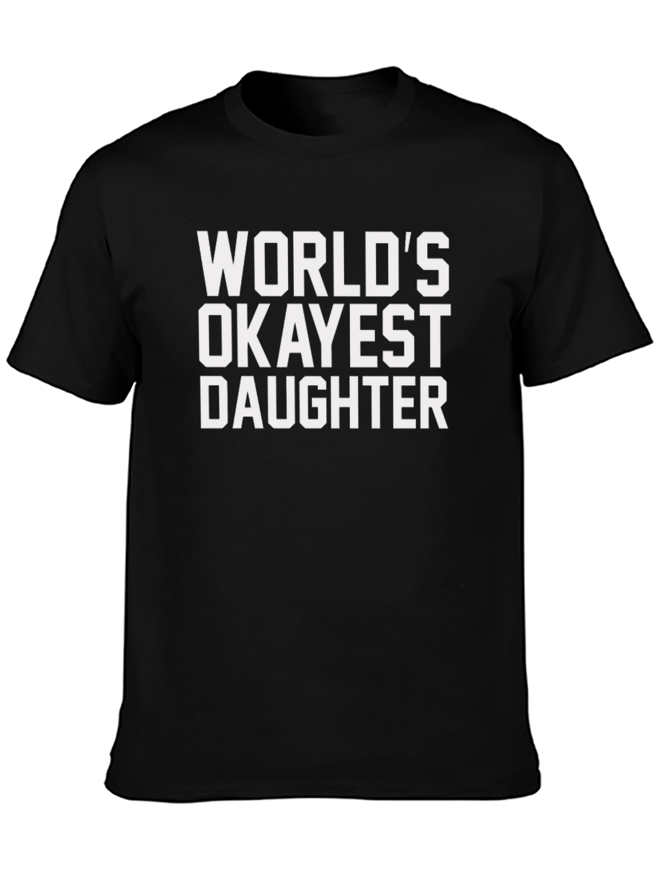 Worlds Okayest Daughter T-Shirt