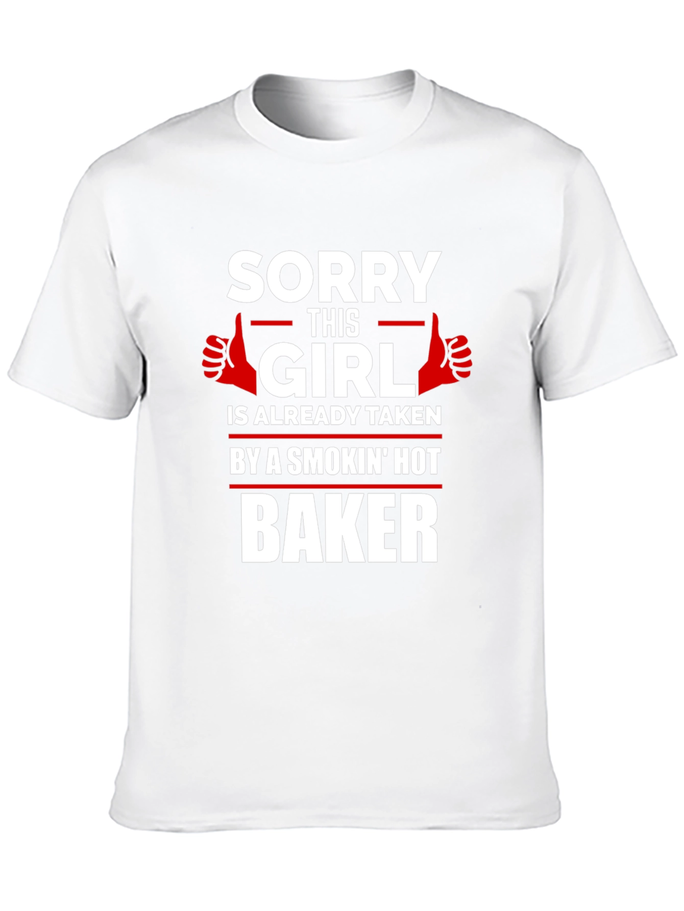 Sorry Girl Taken by Hot Baker T-Shirt