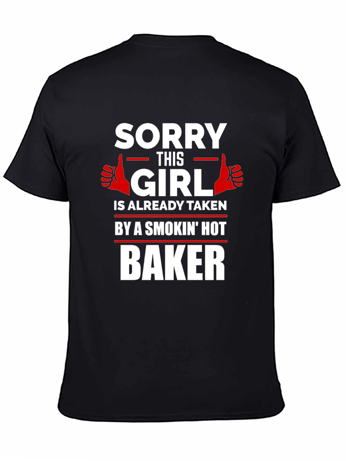 Sorry Girl Taken by Hot Baker T-Shirt