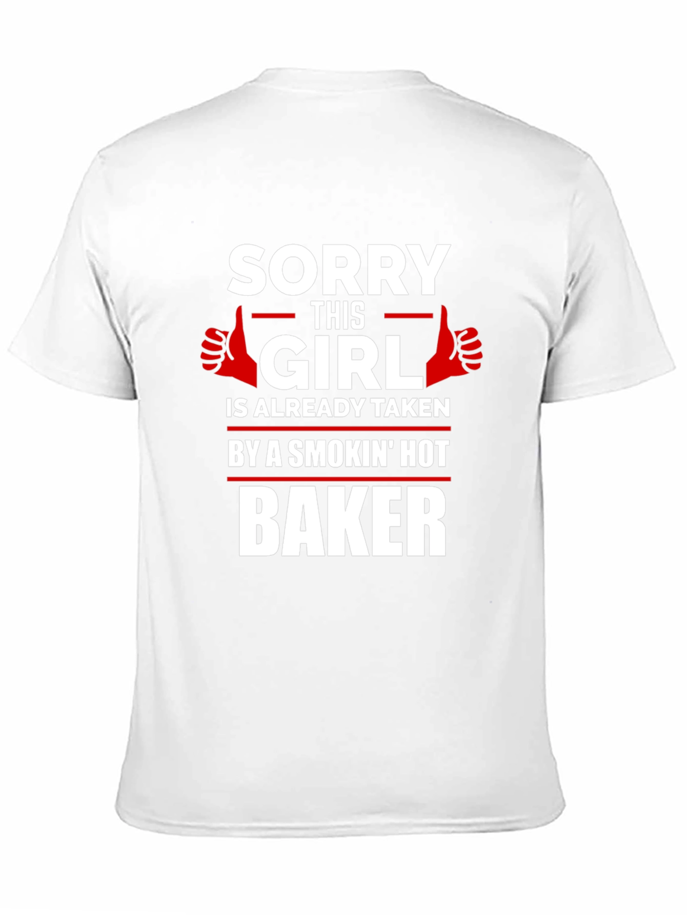 Sorry Girl Taken by Hot Baker T-Shirt