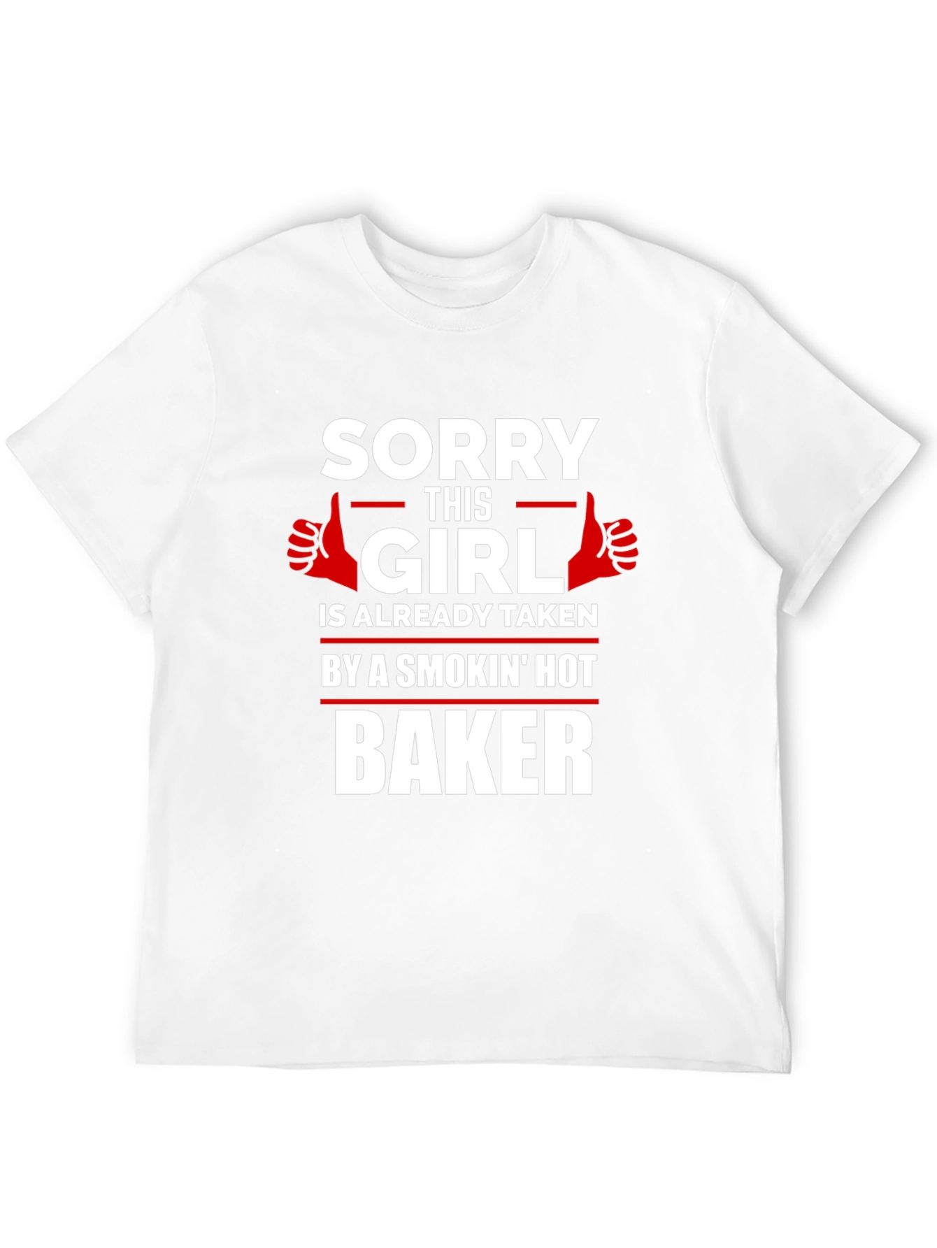 Sorry Girl Taken by Hot Baker T-Shirt
