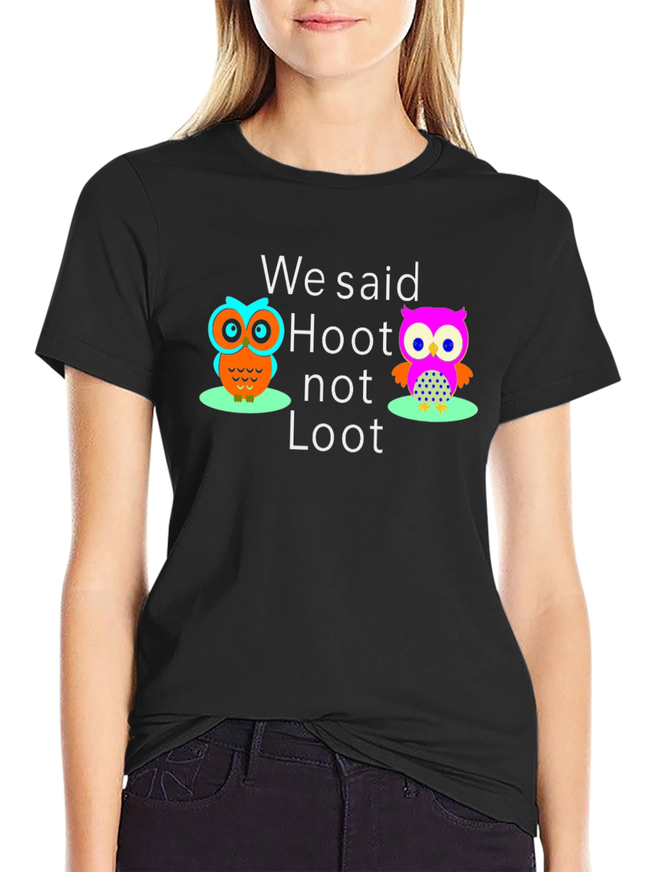 We Said Hoot Not Loot Owl Graphic T-Shirt