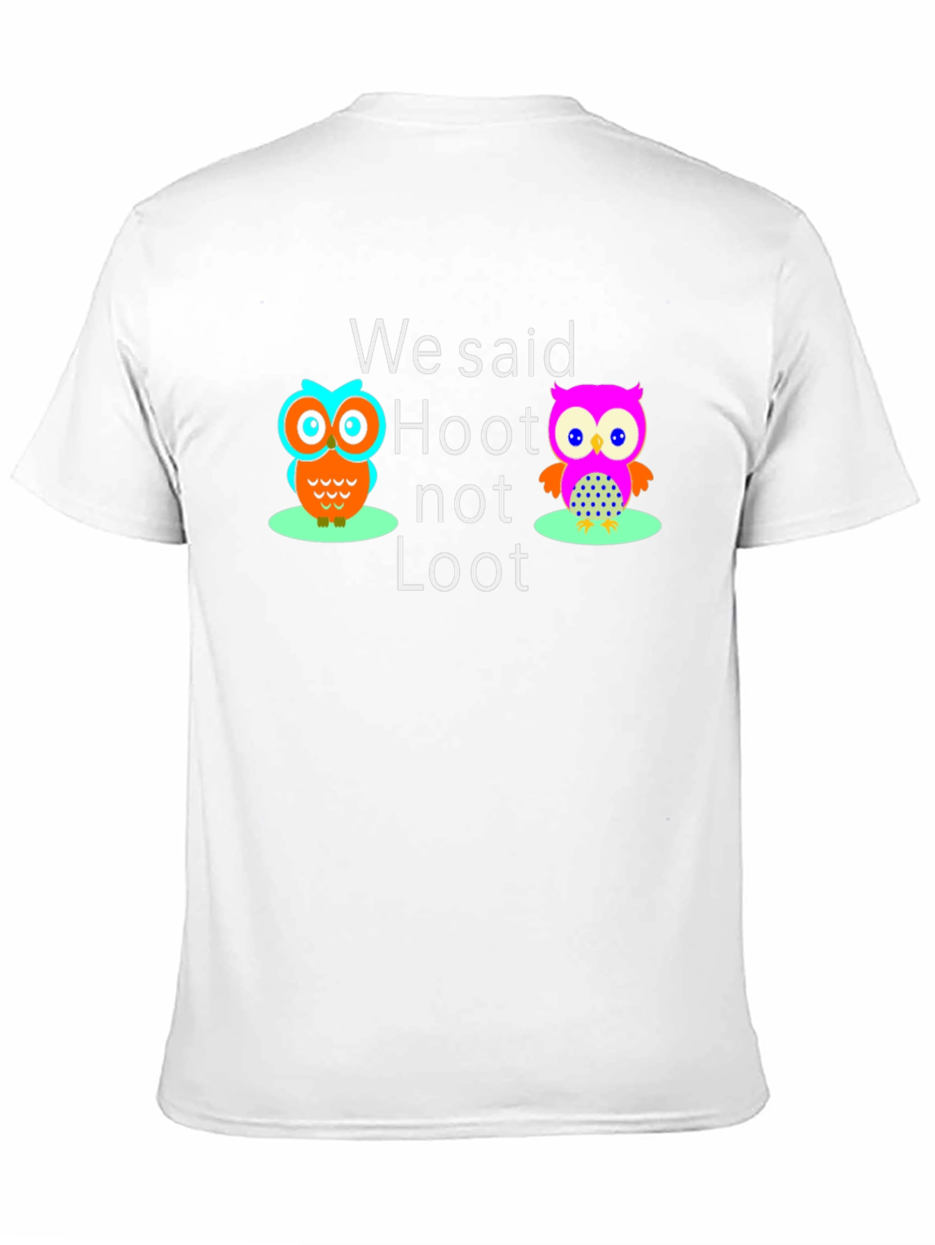 We Said Hoot Not Loot Owl Graphic T-Shirt