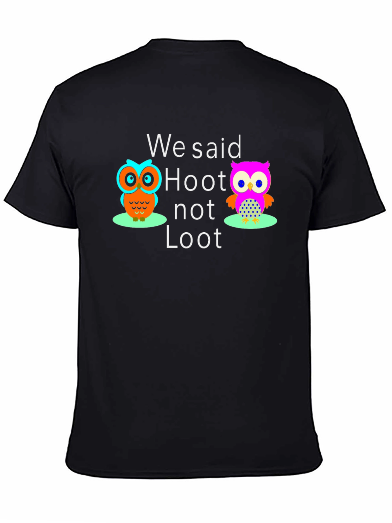 We Said Hoot Not Loot Owl Graphic T-Shirt
