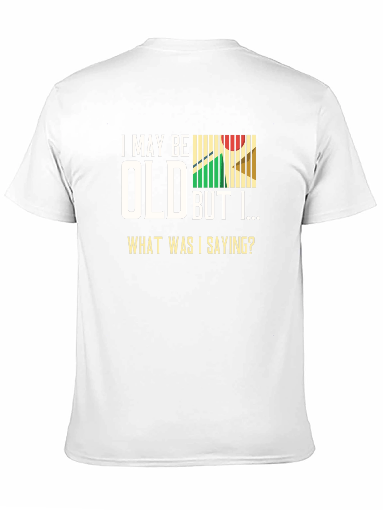Funny Old Age T-Shirt - What Was I Saying?