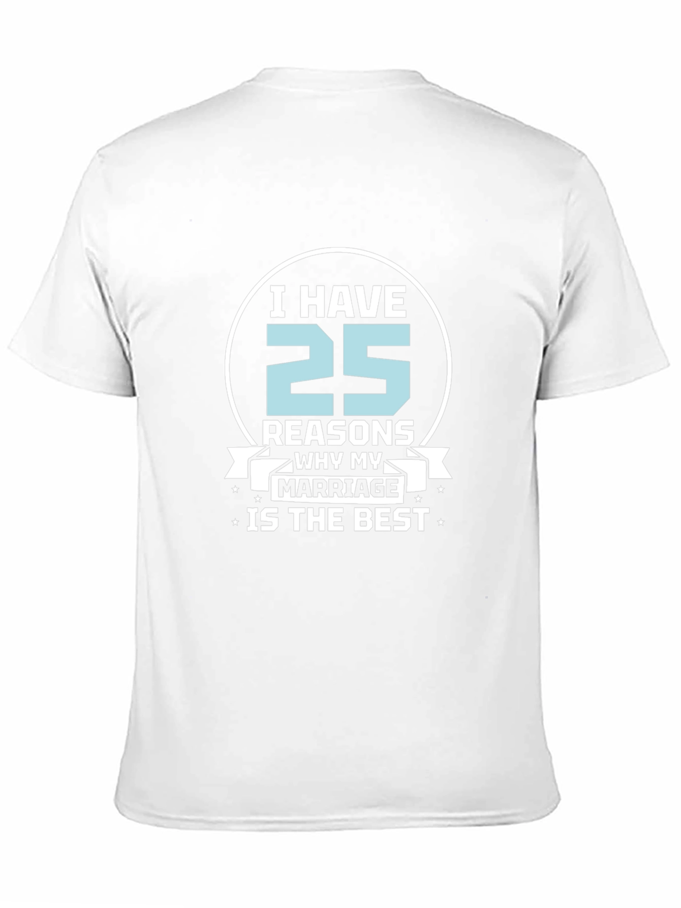 25 Reasons Marriage T-Shirt - Anniversary Gift