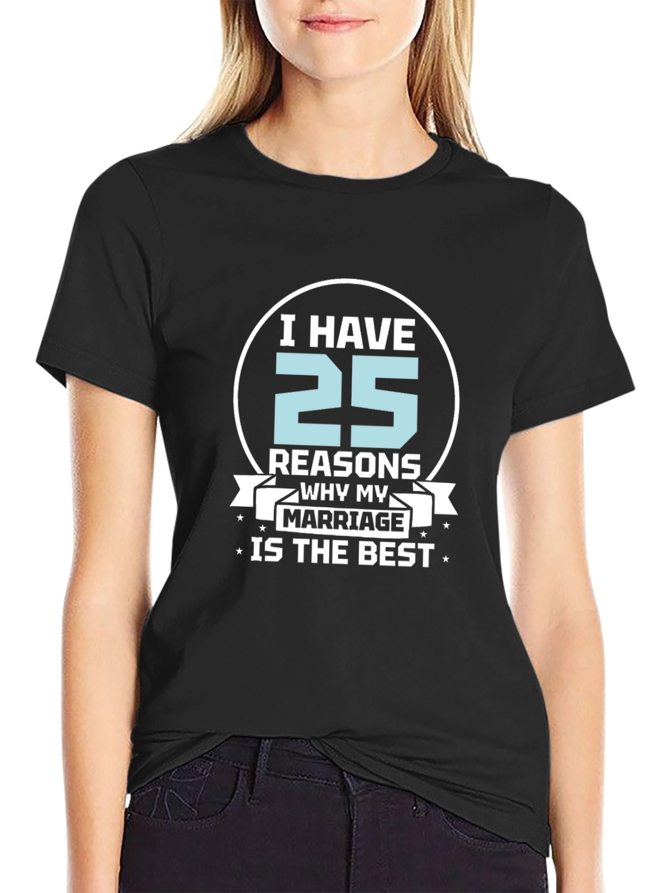 25 Reasons Marriage T-Shirt - Anniversary Gift