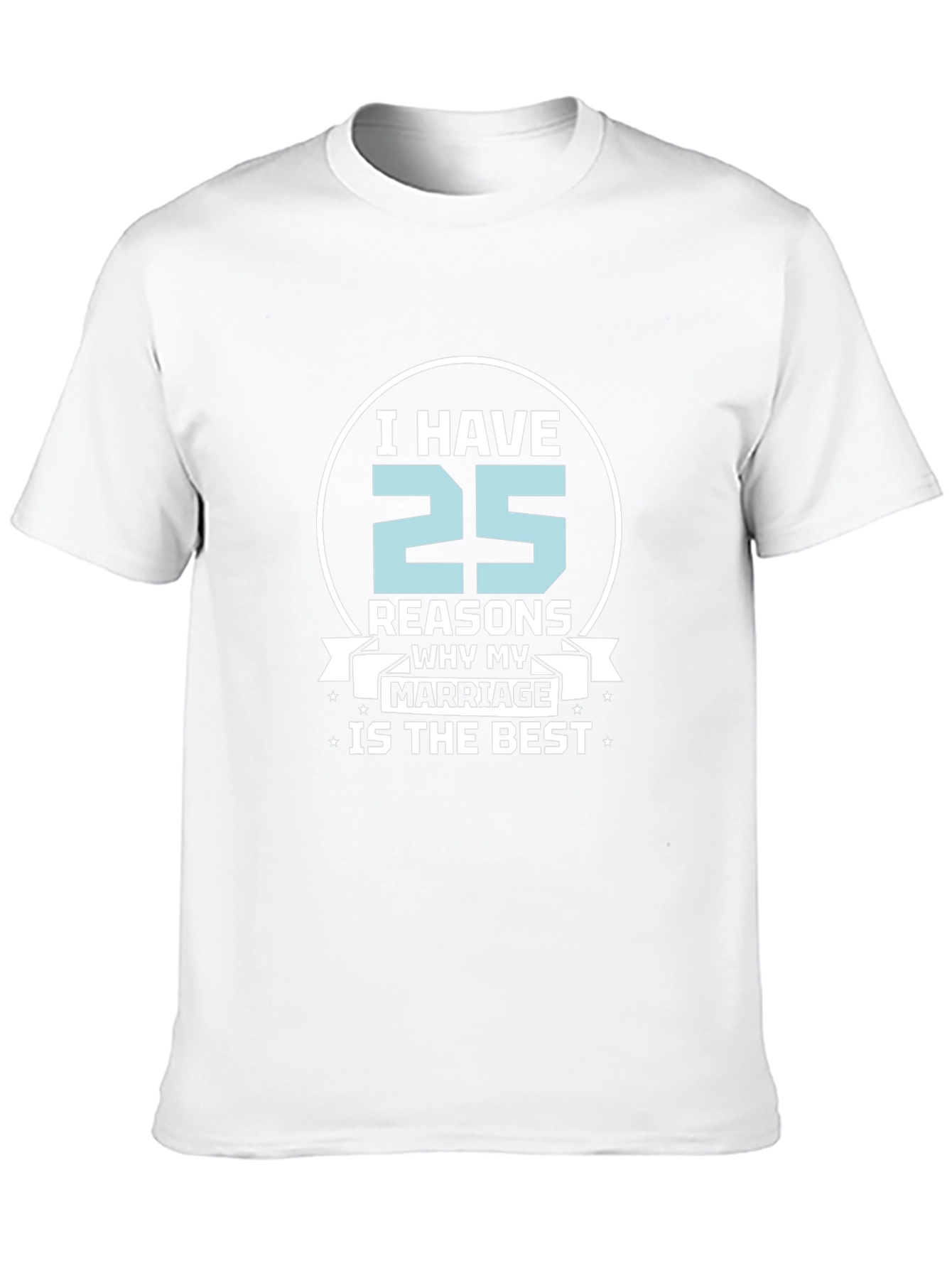 25 Reasons Marriage T-Shirt - Anniversary Gift