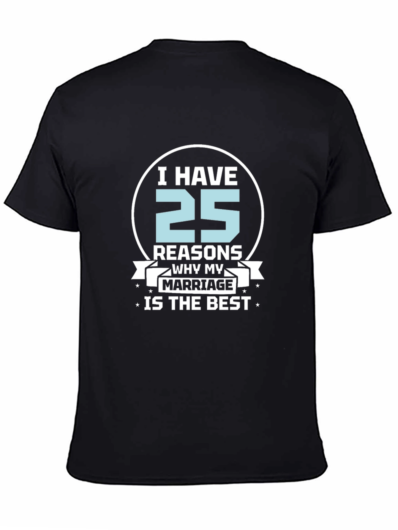 25 Reasons Marriage T-Shirt - Anniversary Gift