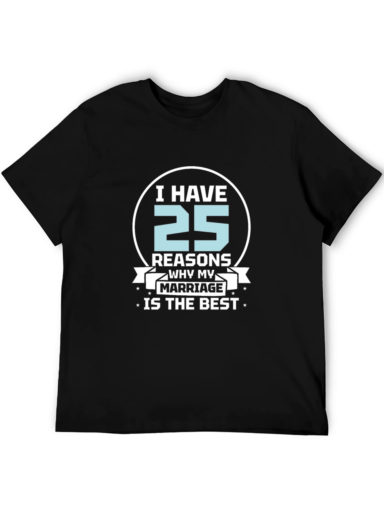 25 Reasons Marriage T-Shirt - Anniversary Gift