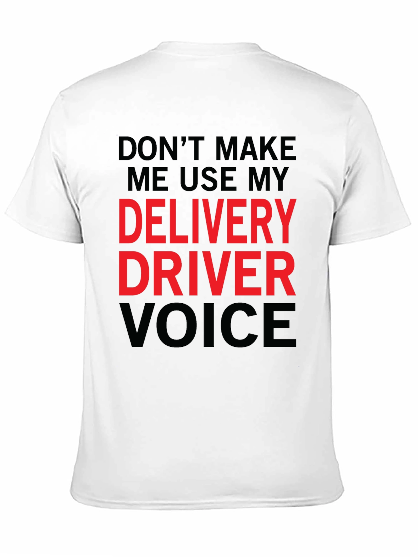 Delivery Driver Voice T-Shirt - Funny Gift Idea