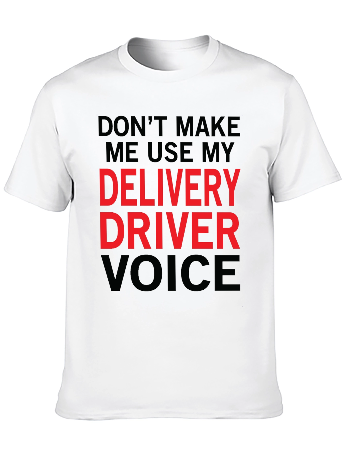 Delivery Driver Voice T-Shirt - Funny Gift Idea