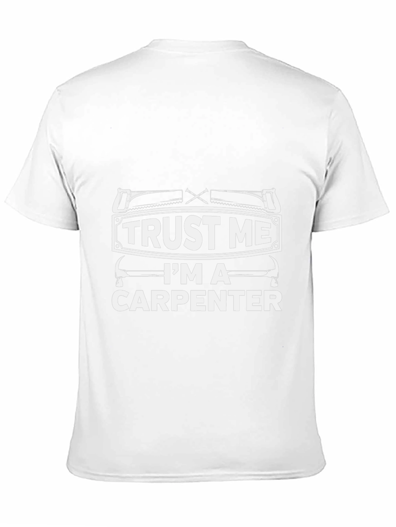 Trust Me Im A Carpenter Graphic T-Shirt