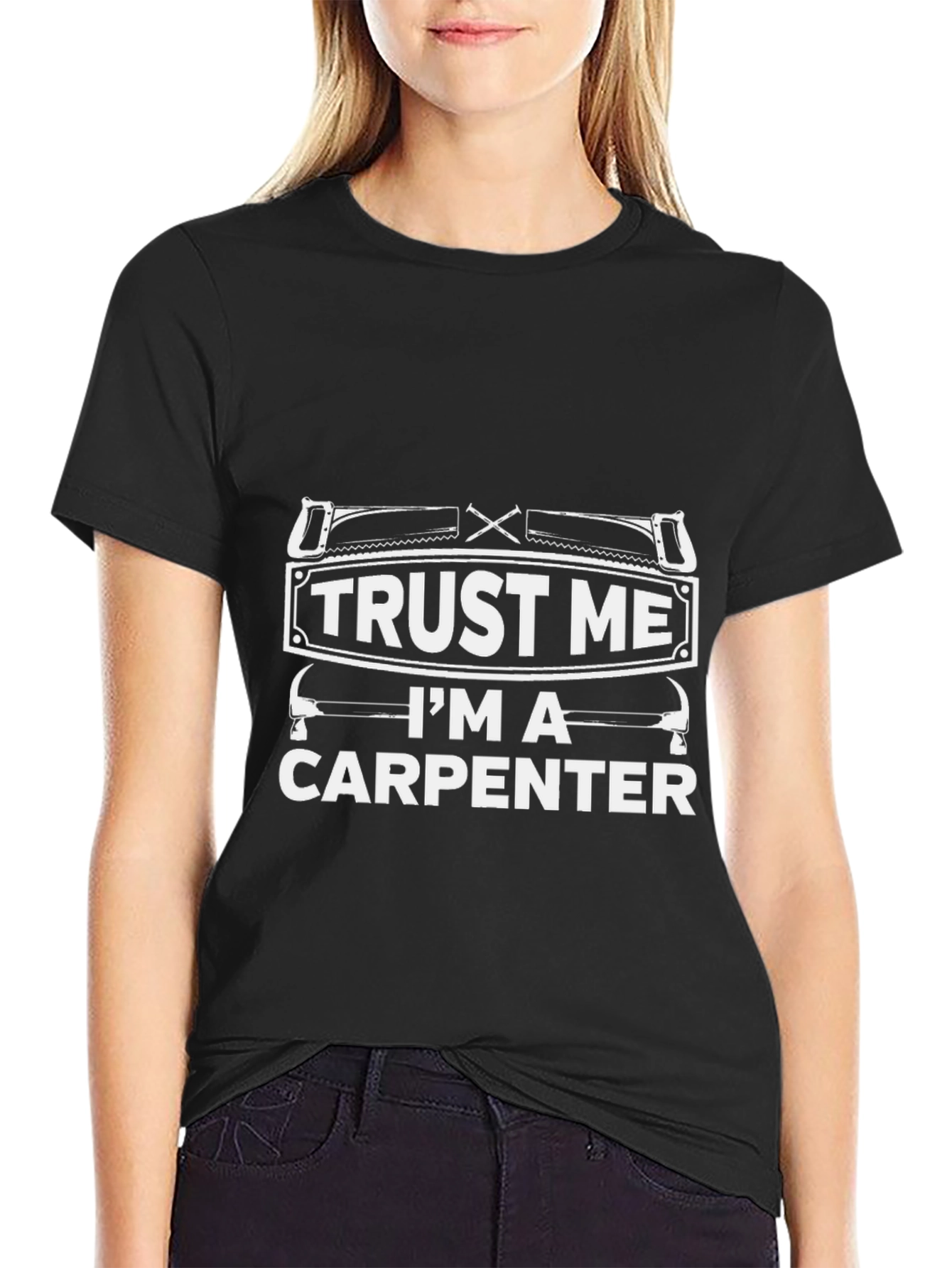 Trust Me Im A Carpenter Graphic T-Shirt