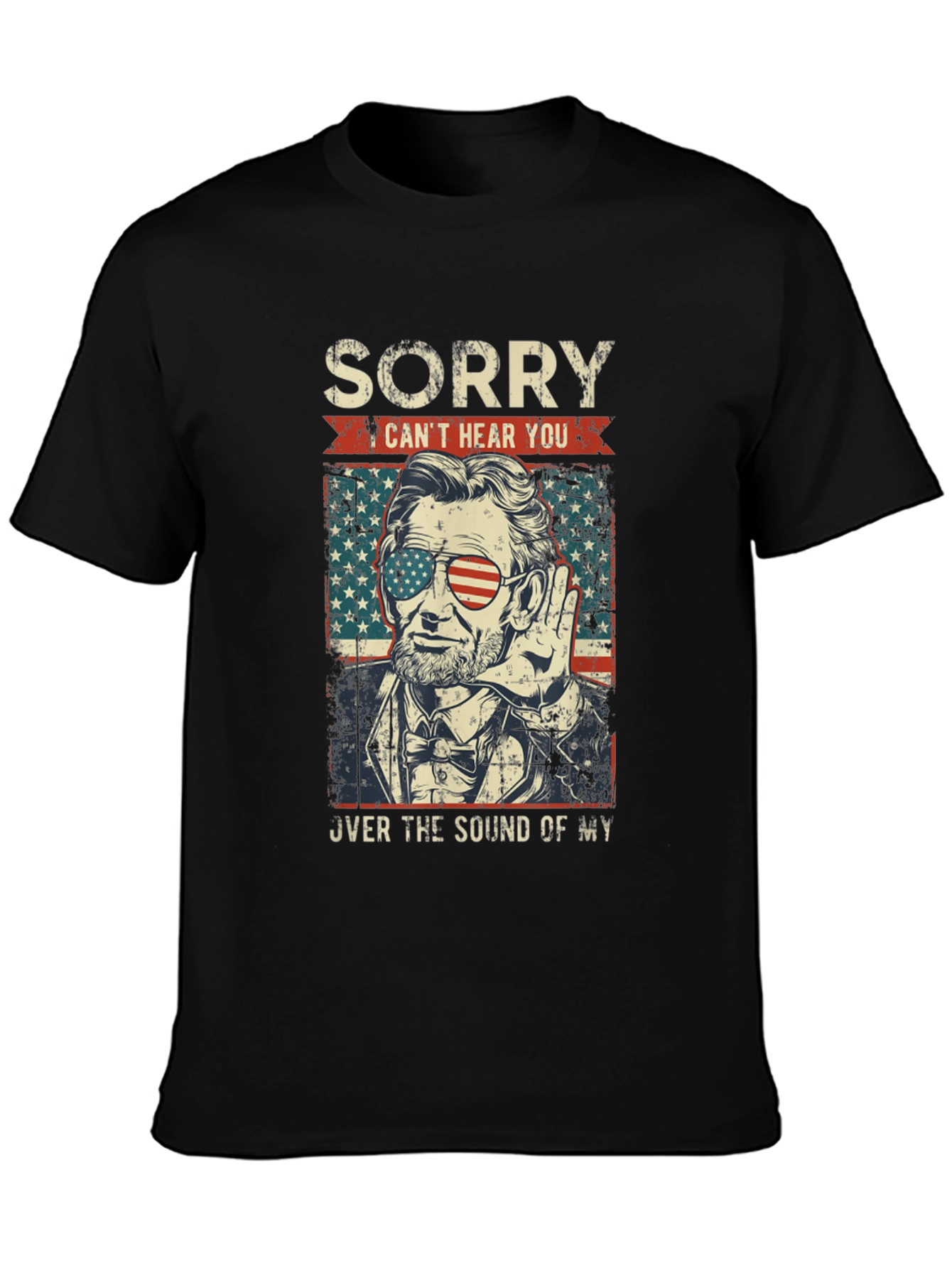 Sorry Cant Hear You Lincoln T-Shirt
