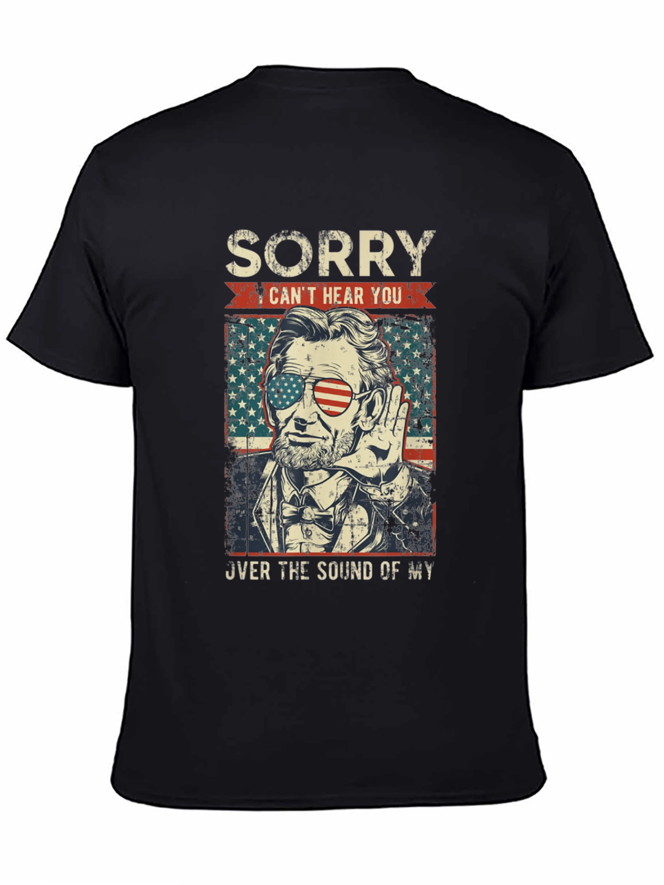 Sorry Cant Hear You Lincoln T-Shirt