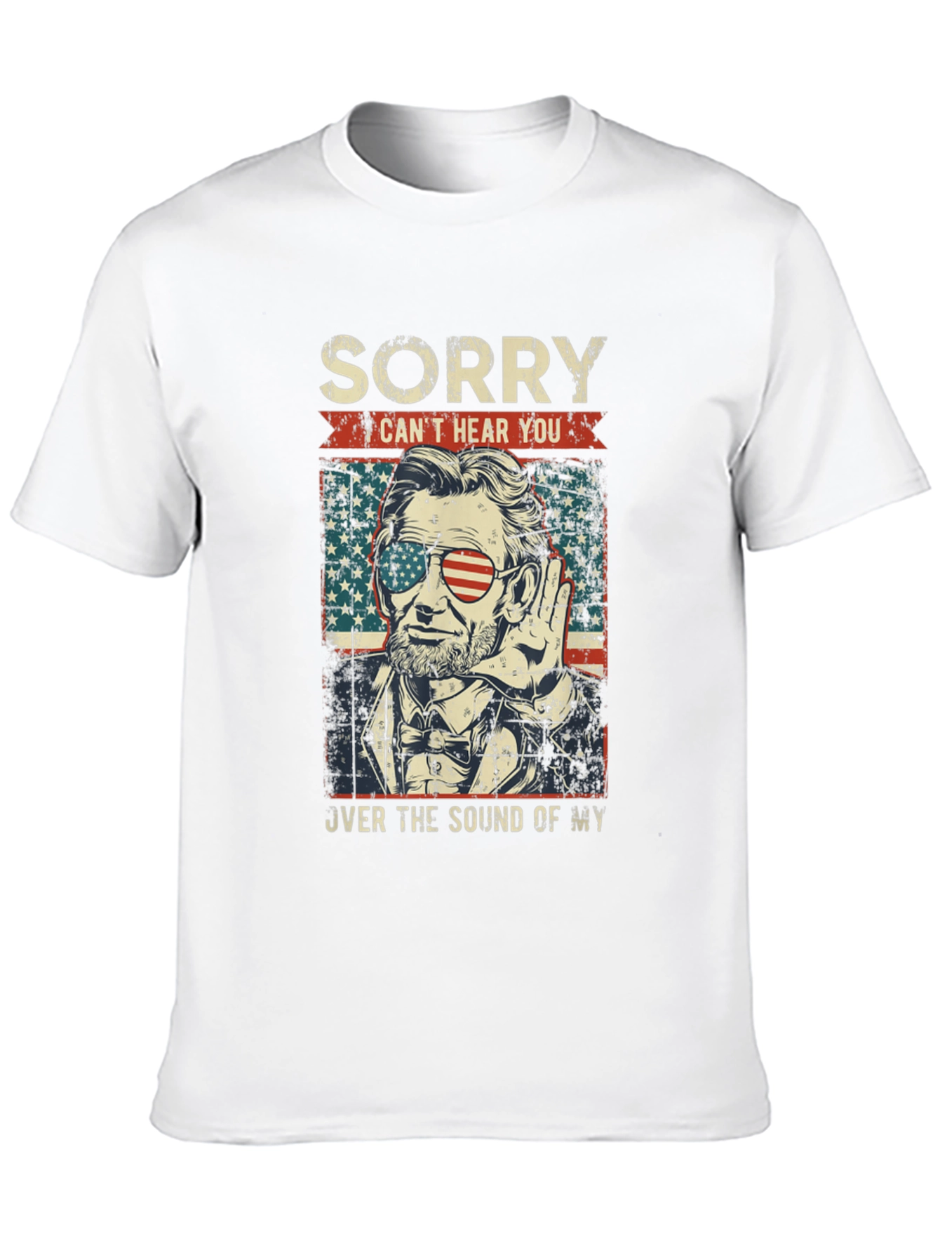Sorry Cant Hear You Lincoln T-Shirt