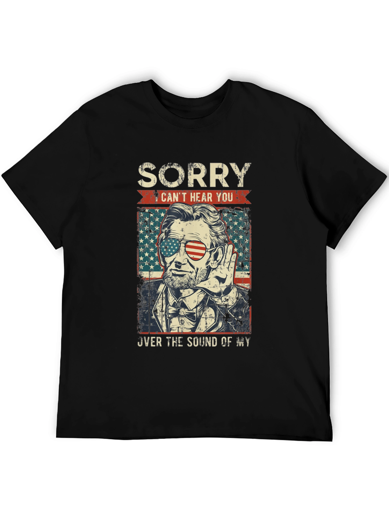Sorry Cant Hear You Lincoln T-Shirt