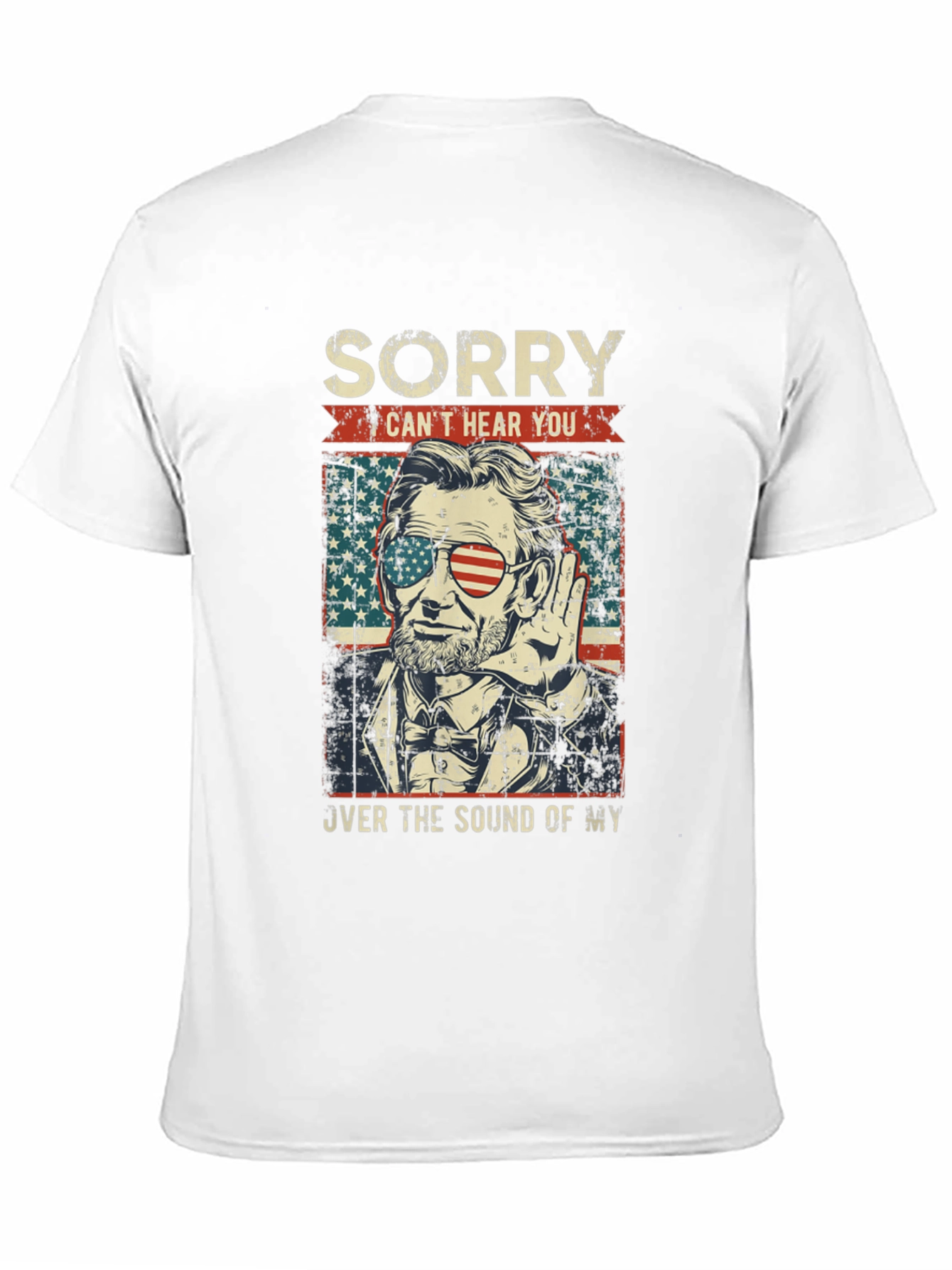 Sorry Cant Hear You Lincoln T-Shirt