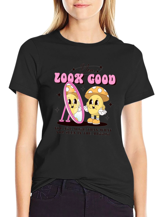 You Look Good Mushroom T-Shirt