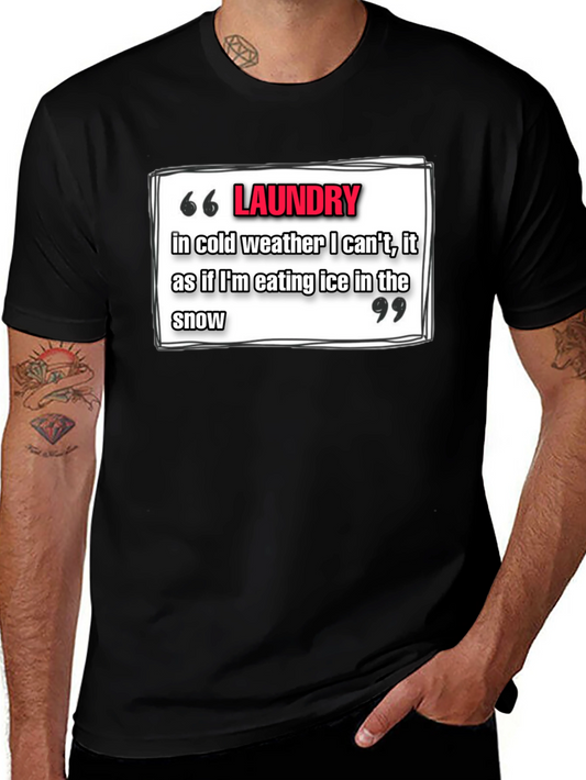 Laundry Cold Weather T-Shirt - Funny Quote Tee