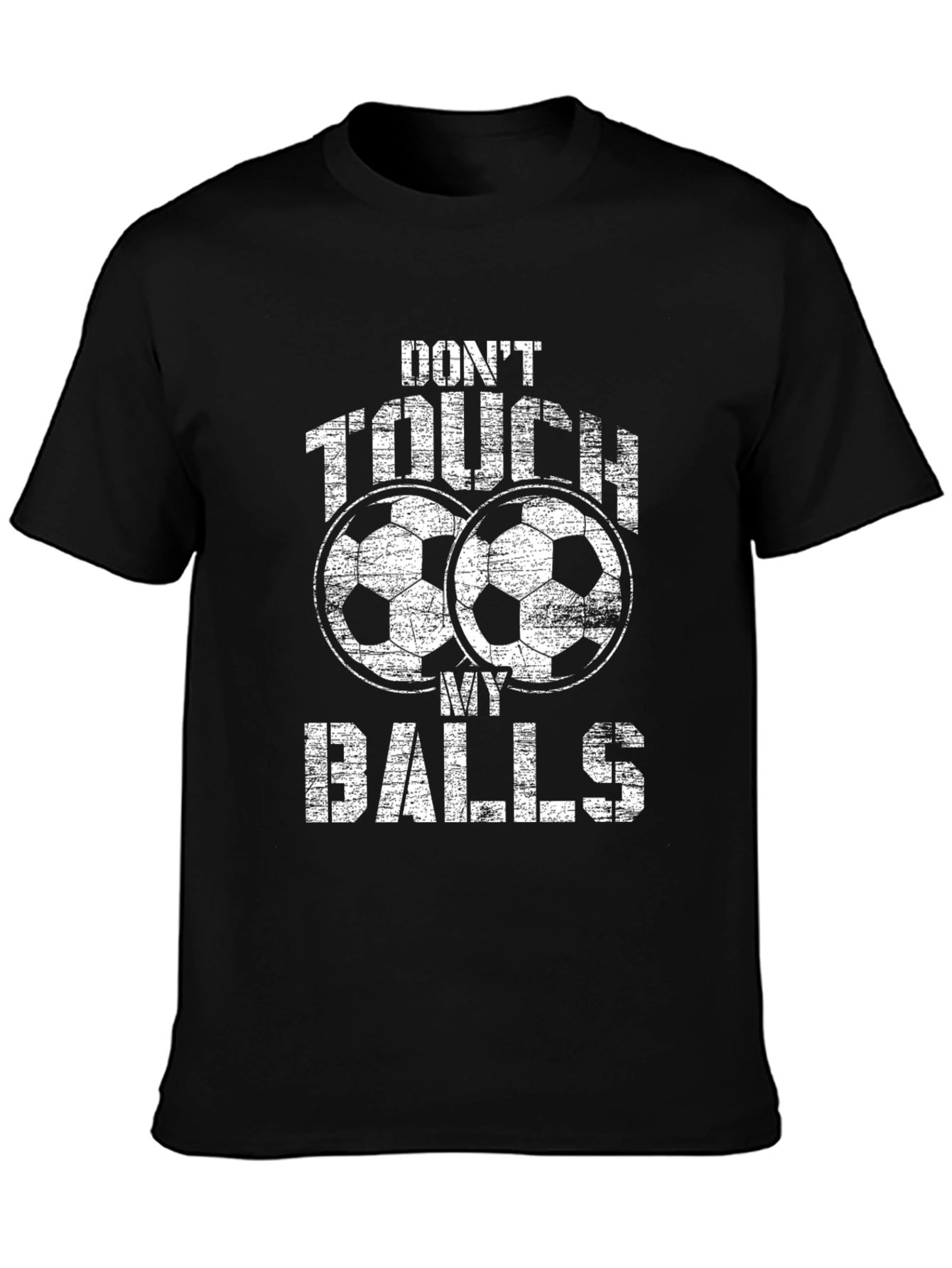 Dont Touch My Balls Soccer T-Shirt