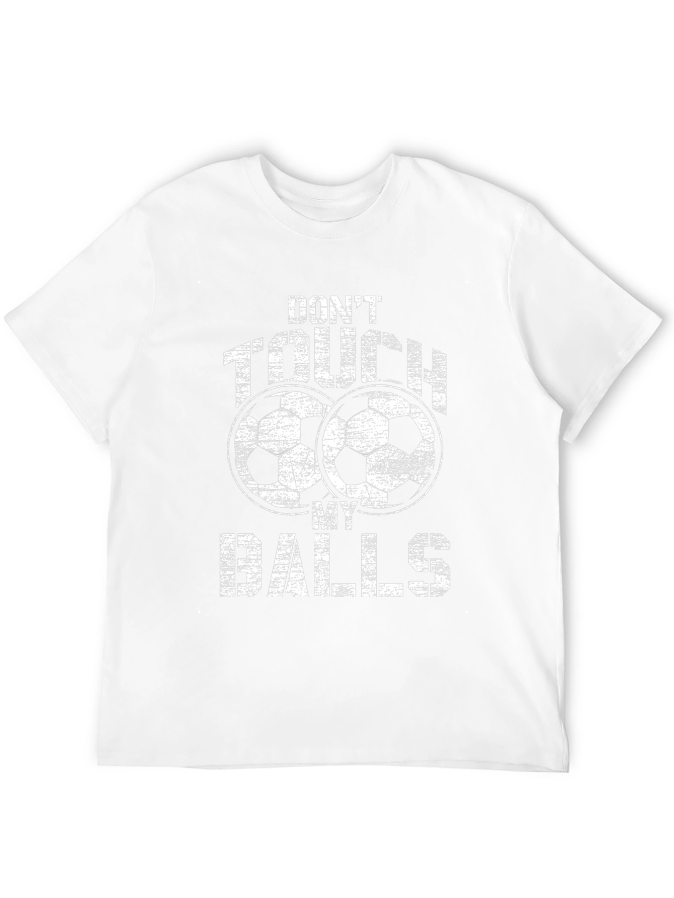 Dont Touch My Balls Soccer T-Shirt