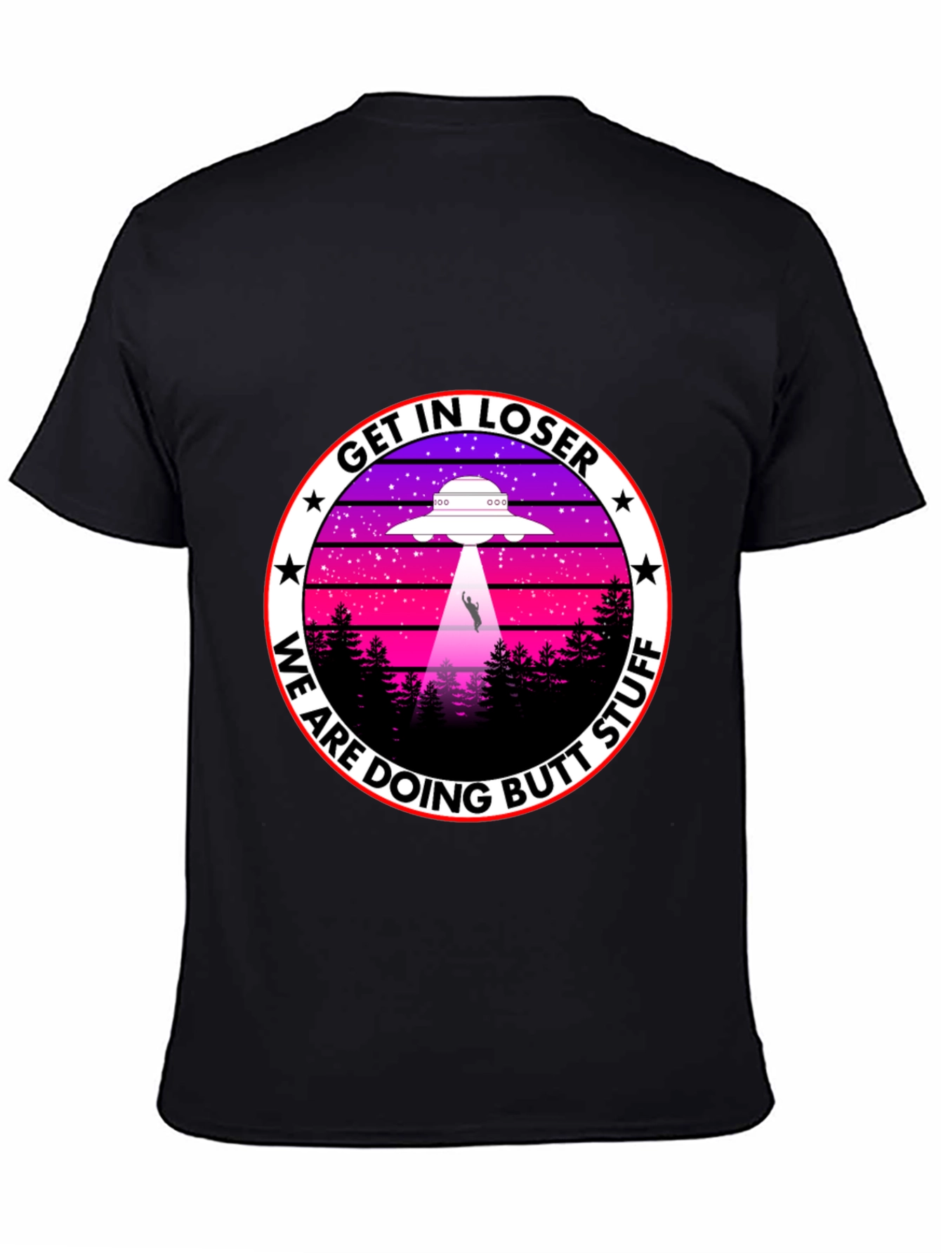 Get In Loser We Are Doing Butt Stuff T-Shirt