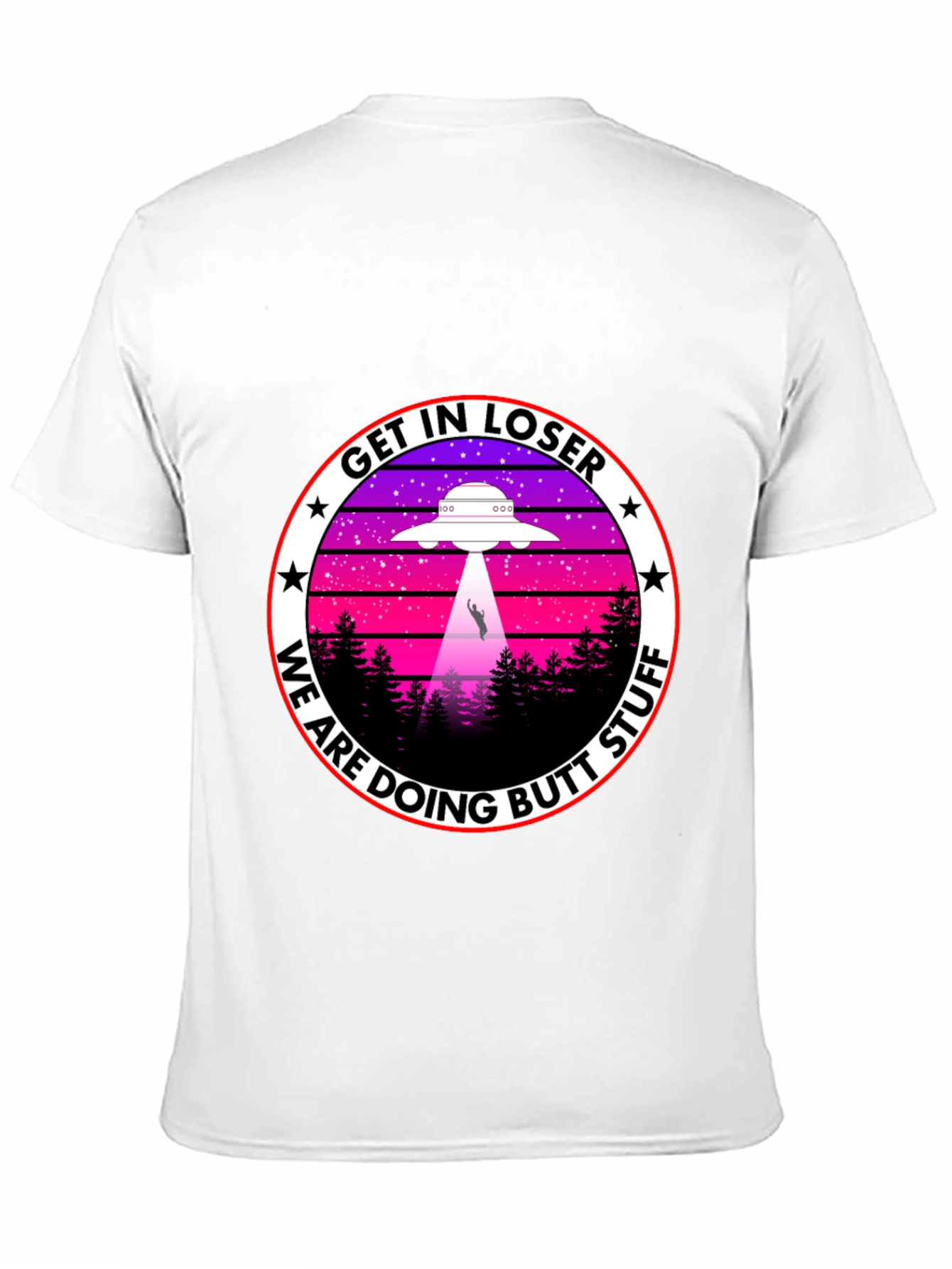 Get In Loser We Are Doing Butt Stuff T-Shirt