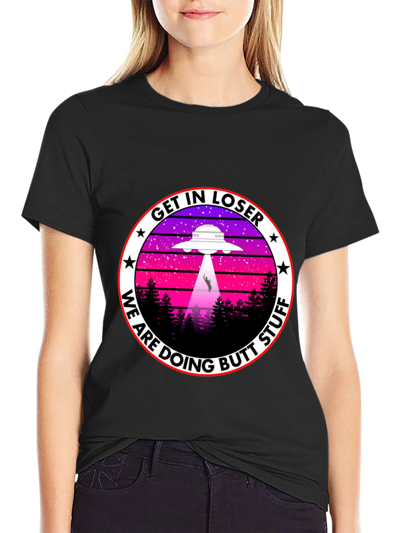 Get In Loser We Are Doing Butt Stuff T-Shirt