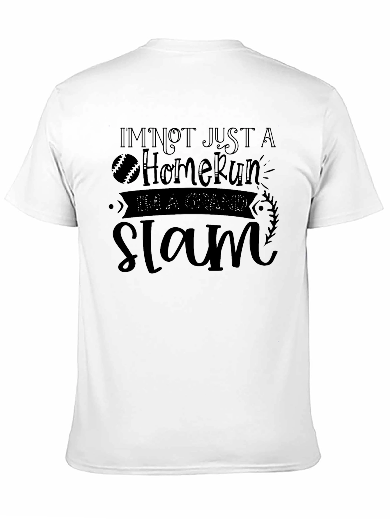 Im Not Just A Home Run T-Shirt
