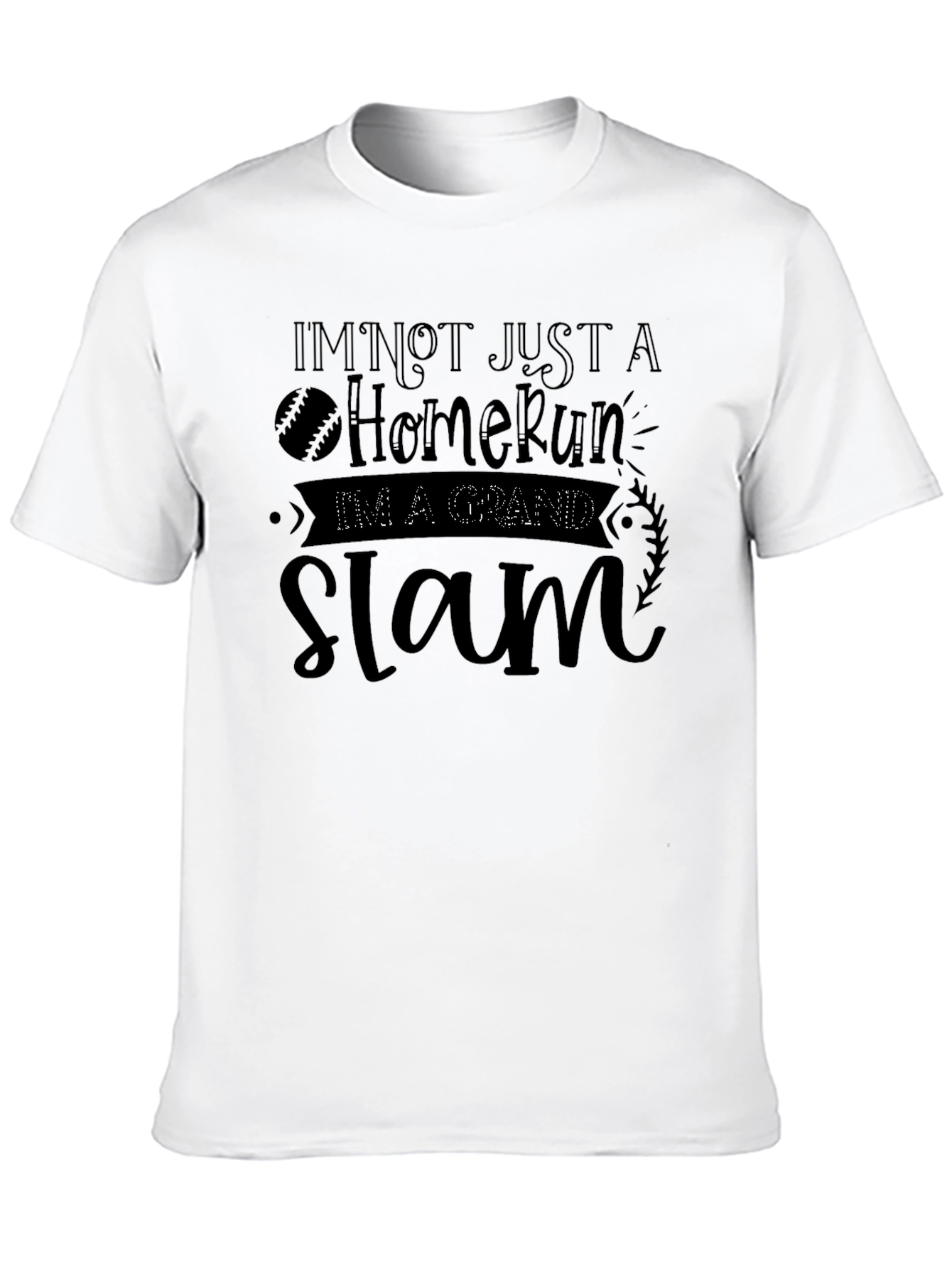 Im Not Just A Home Run T-Shirt