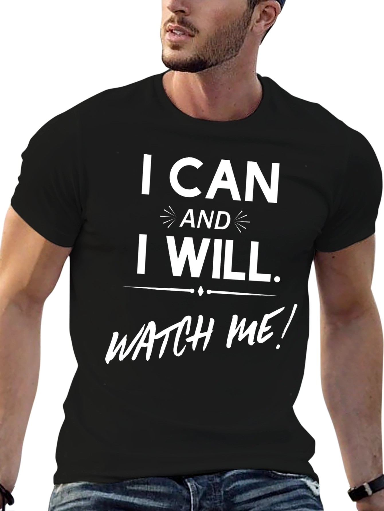 I Can And I Will. T-Shirt