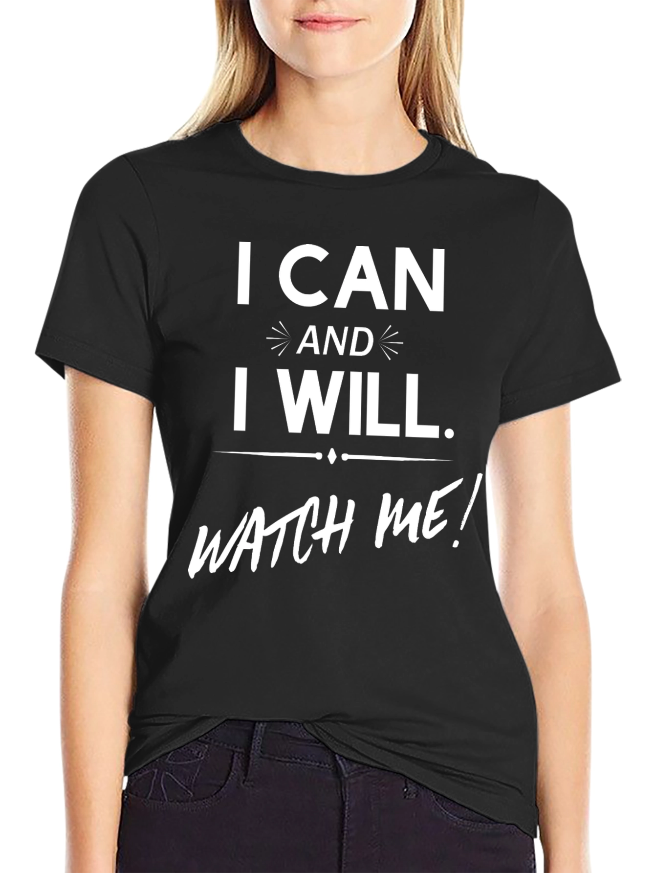 I Can And I Will. T-Shirt
