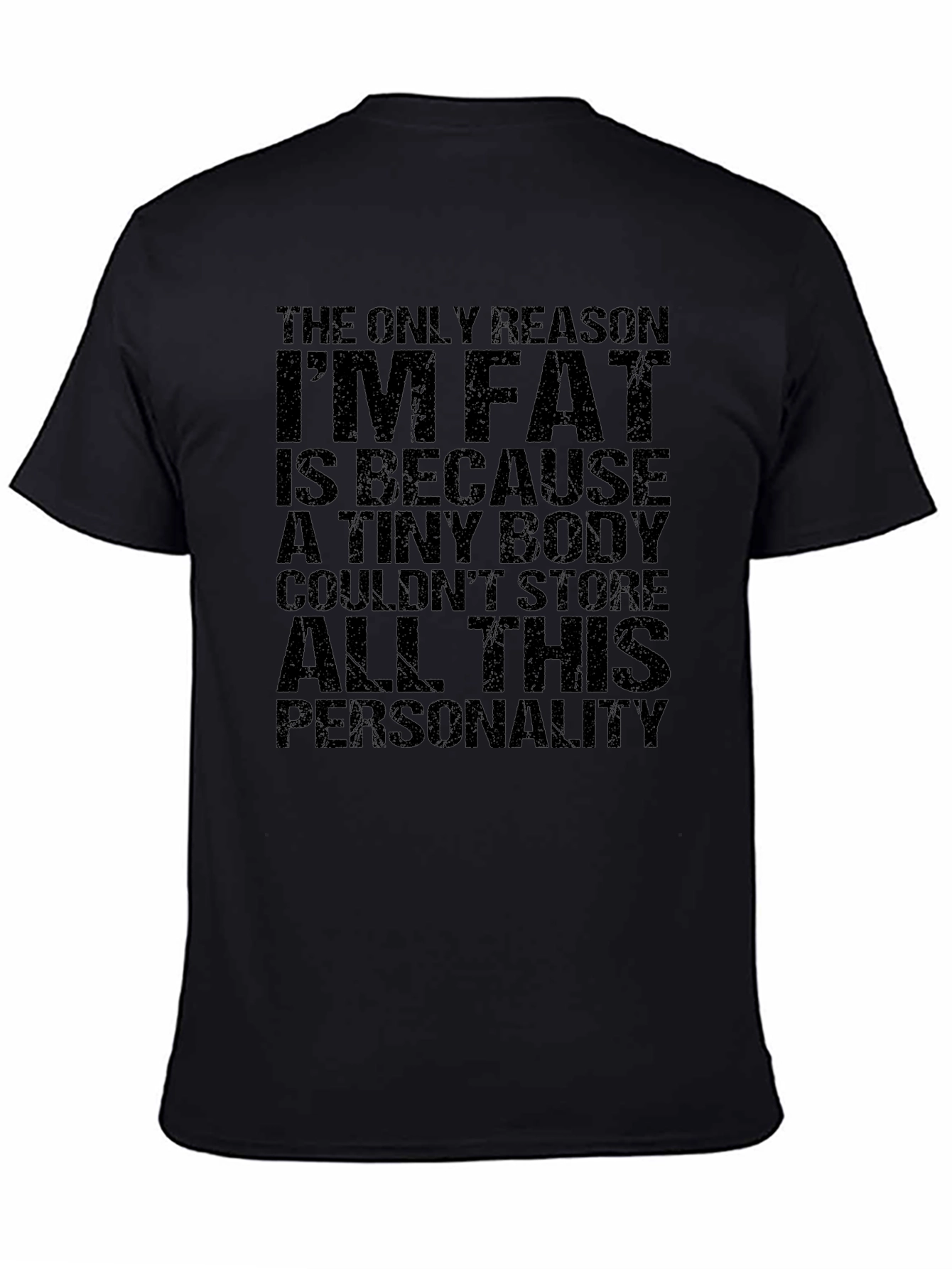 Funny Mens T-Shirt: Im Fat Because Personality