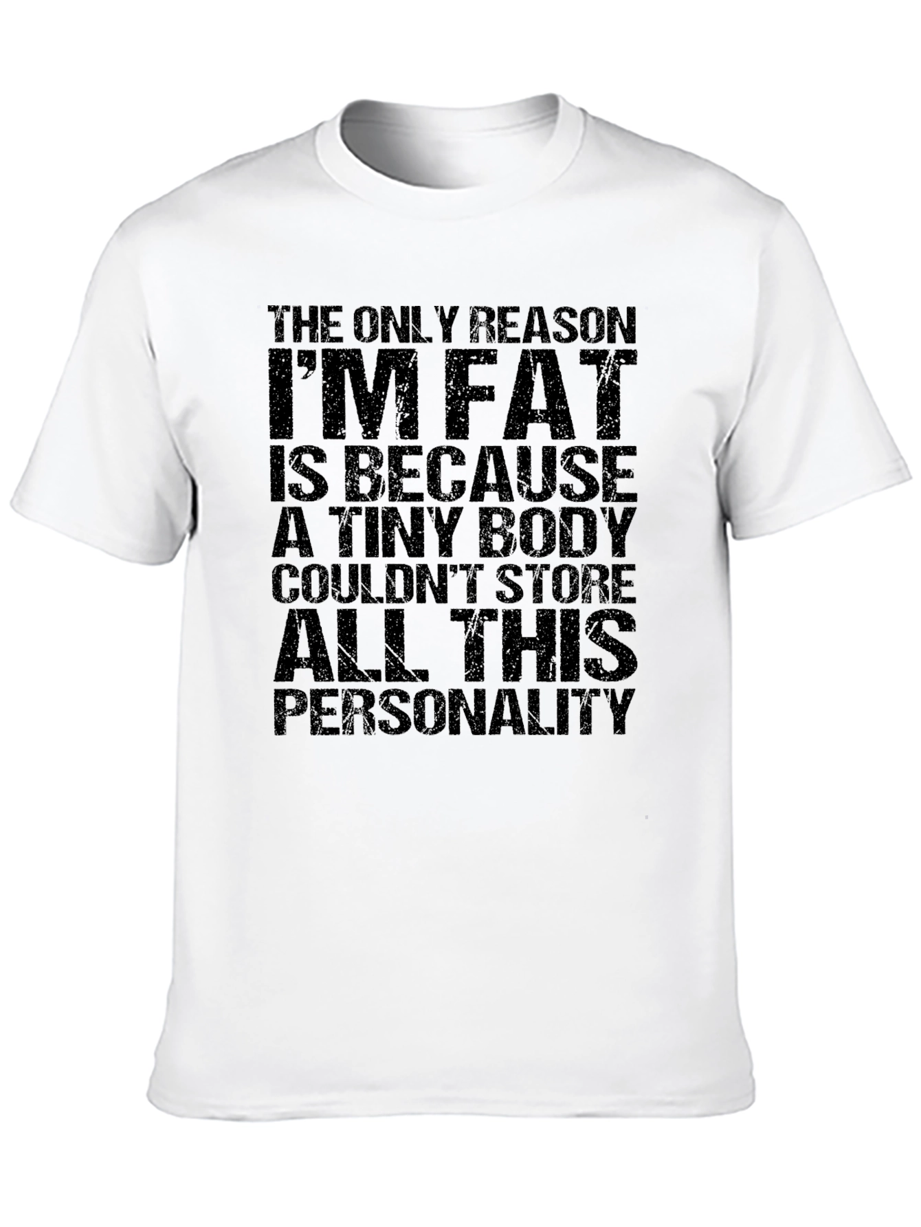 Funny Mens T-Shirt: Im Fat Because Personality