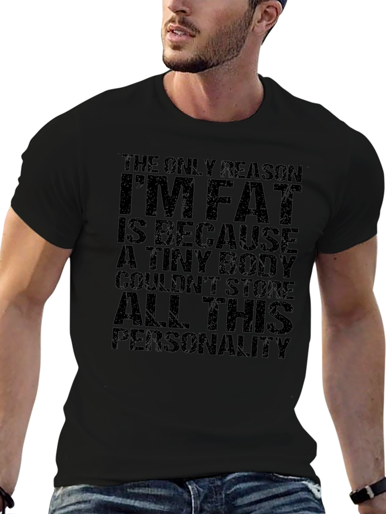 Funny Mens T-Shirt: Im Fat Because Personality