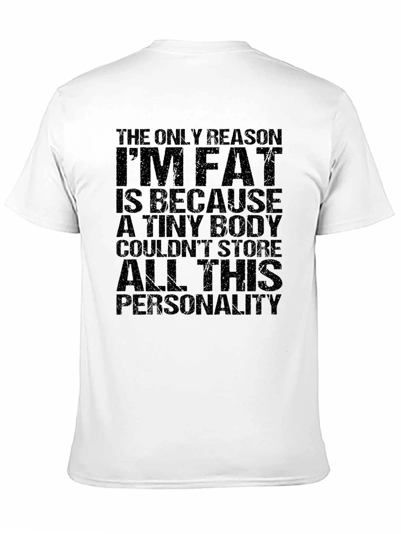 Funny Mens T-Shirt: Im Fat Because Personality