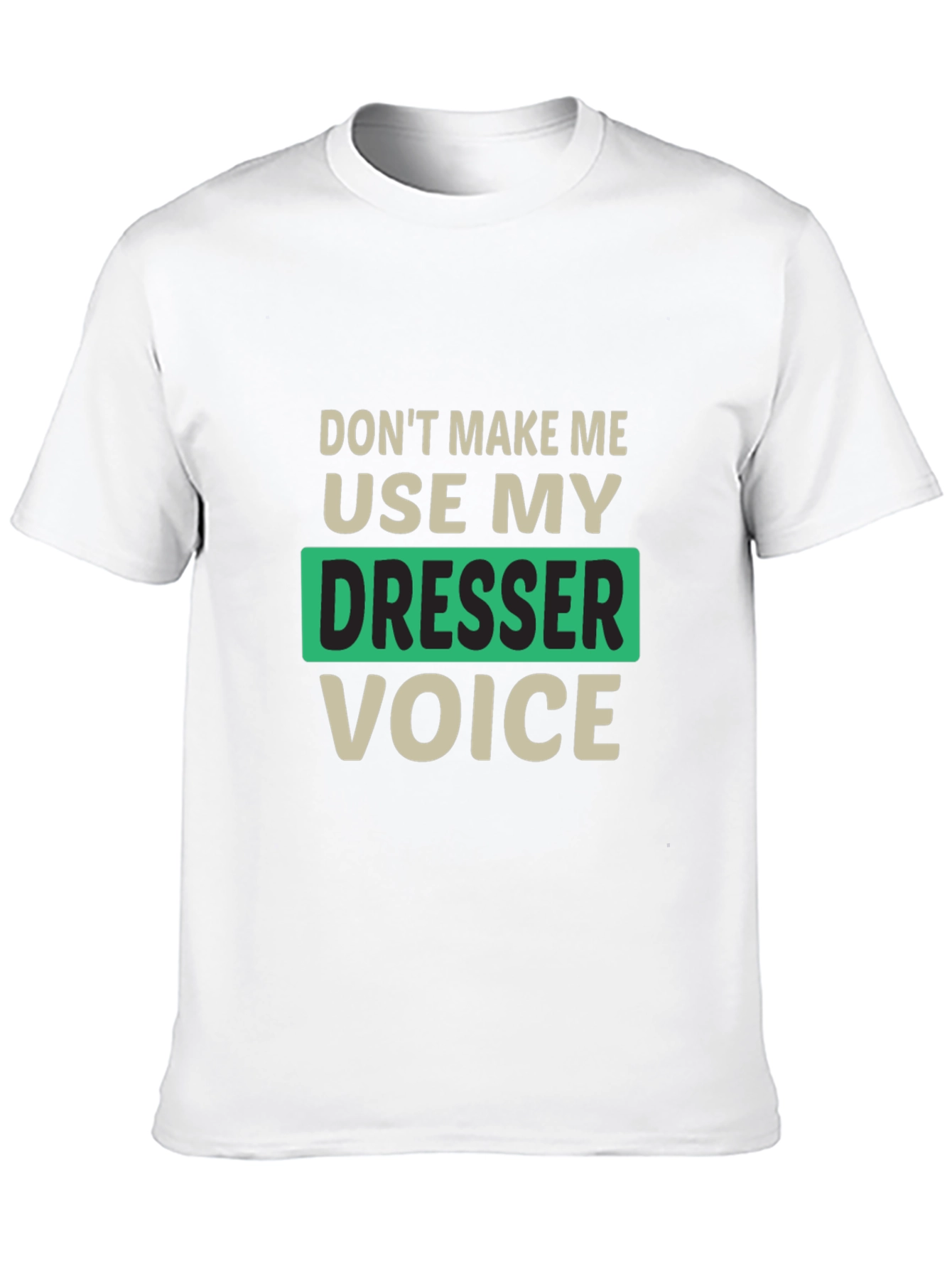 Funny Dresser Voice T-Shirt