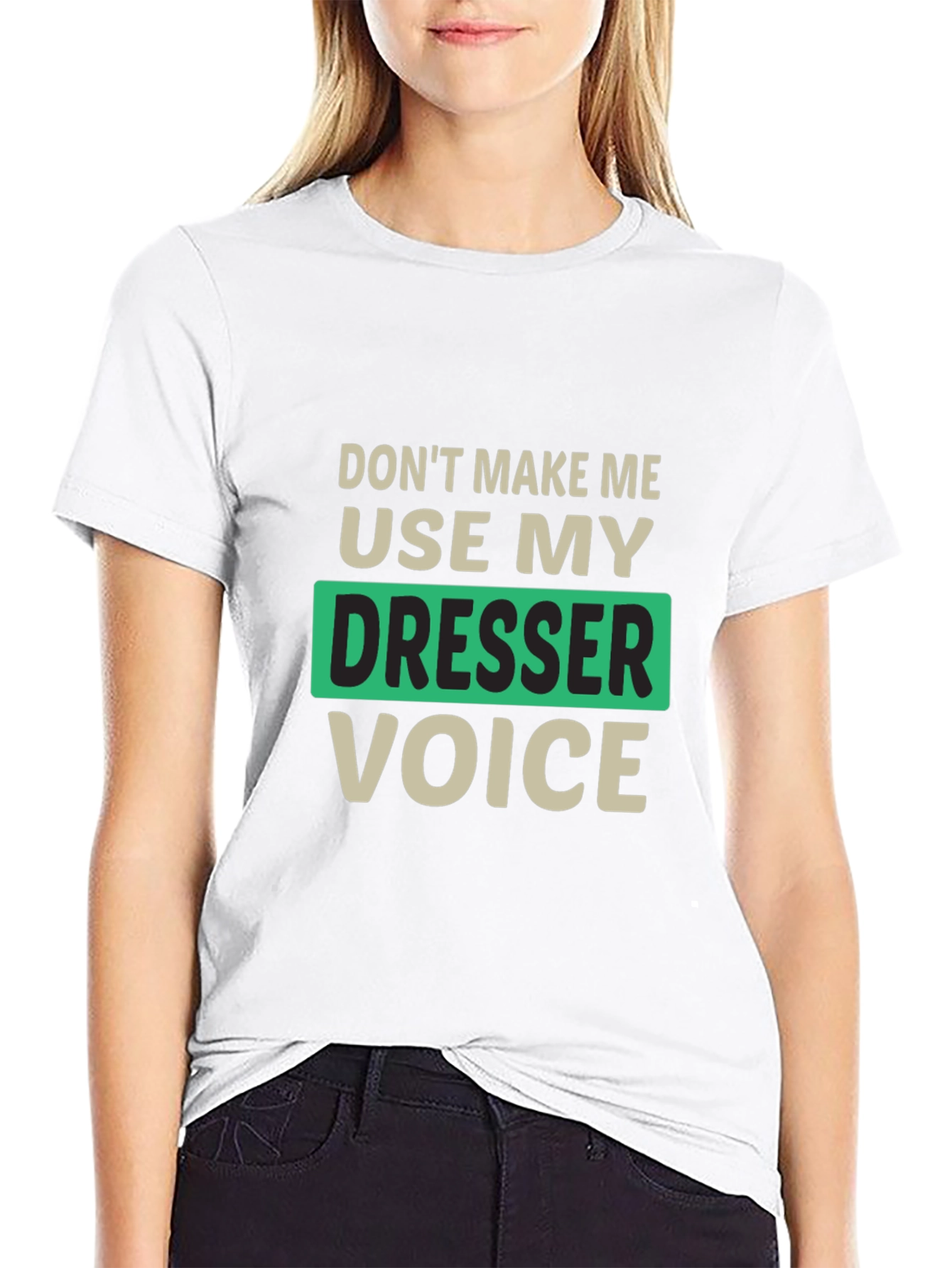 Funny Dresser Voice T-Shirt
