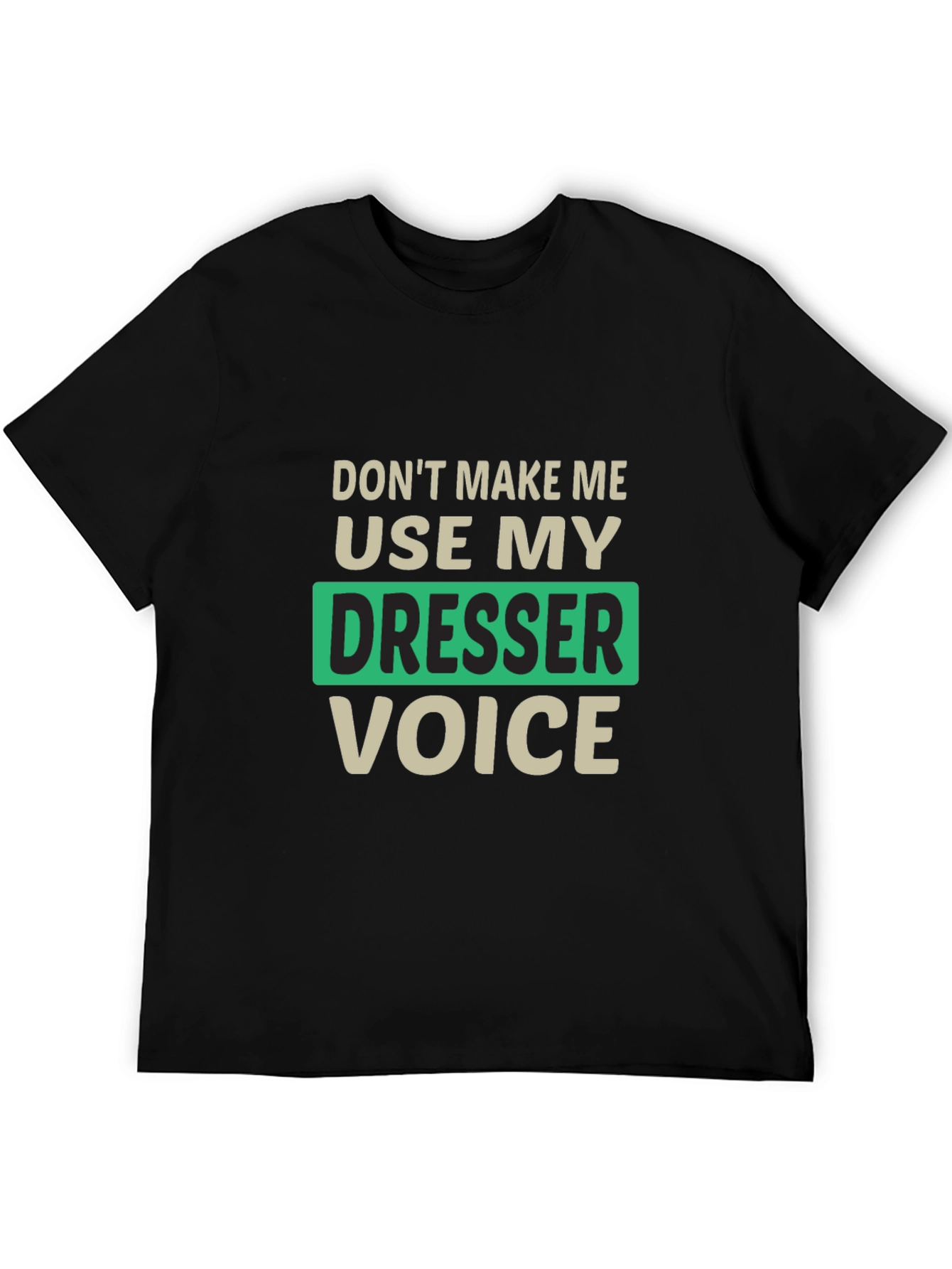 Funny Dresser Voice T-Shirt