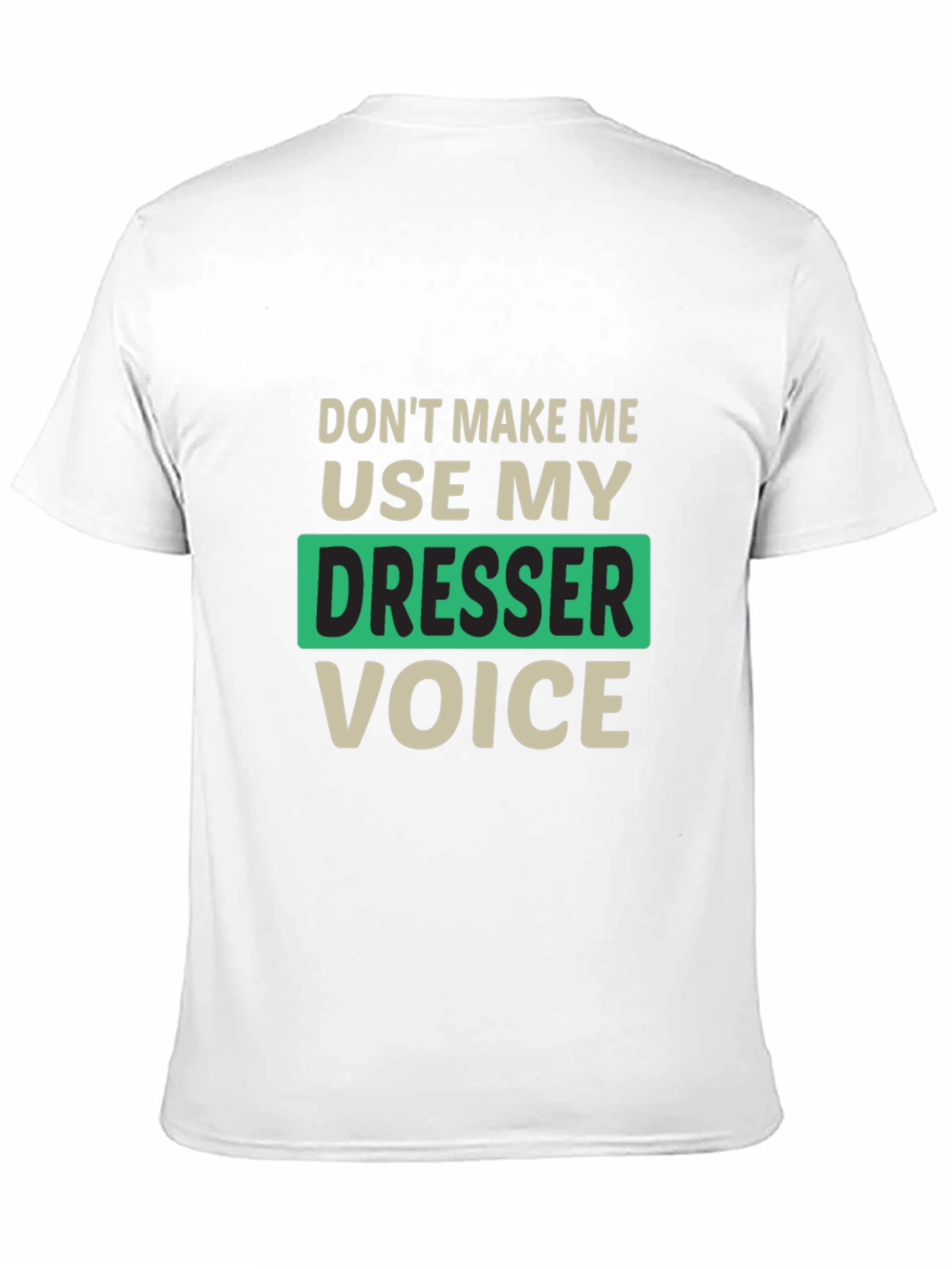 Funny Dresser Voice T-Shirt