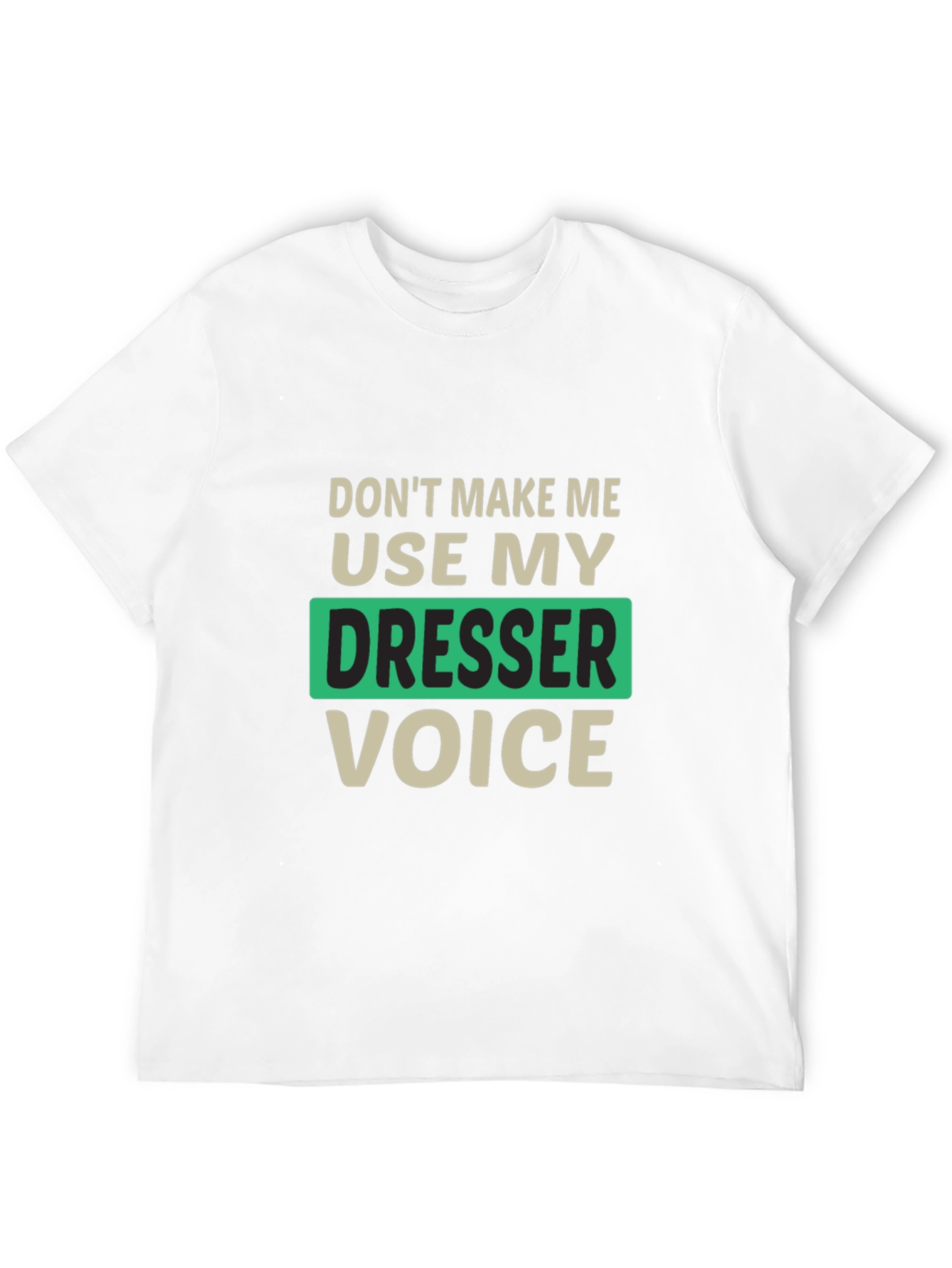 Funny Dresser Voice T-Shirt