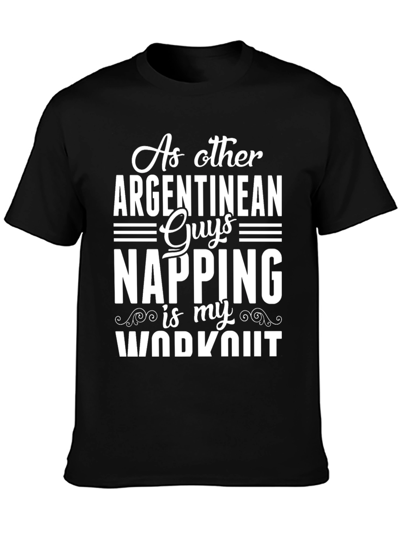 Argentinean Napping Workout T-Shirt - Funny Graphic Tee