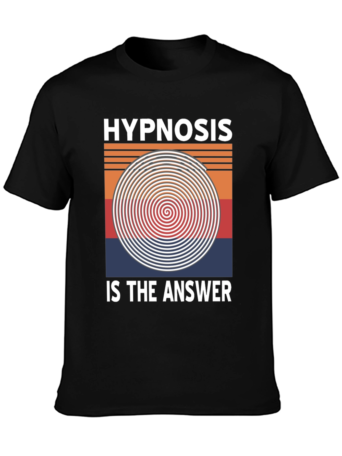 Hypnosis Is The Answer T-Shirt