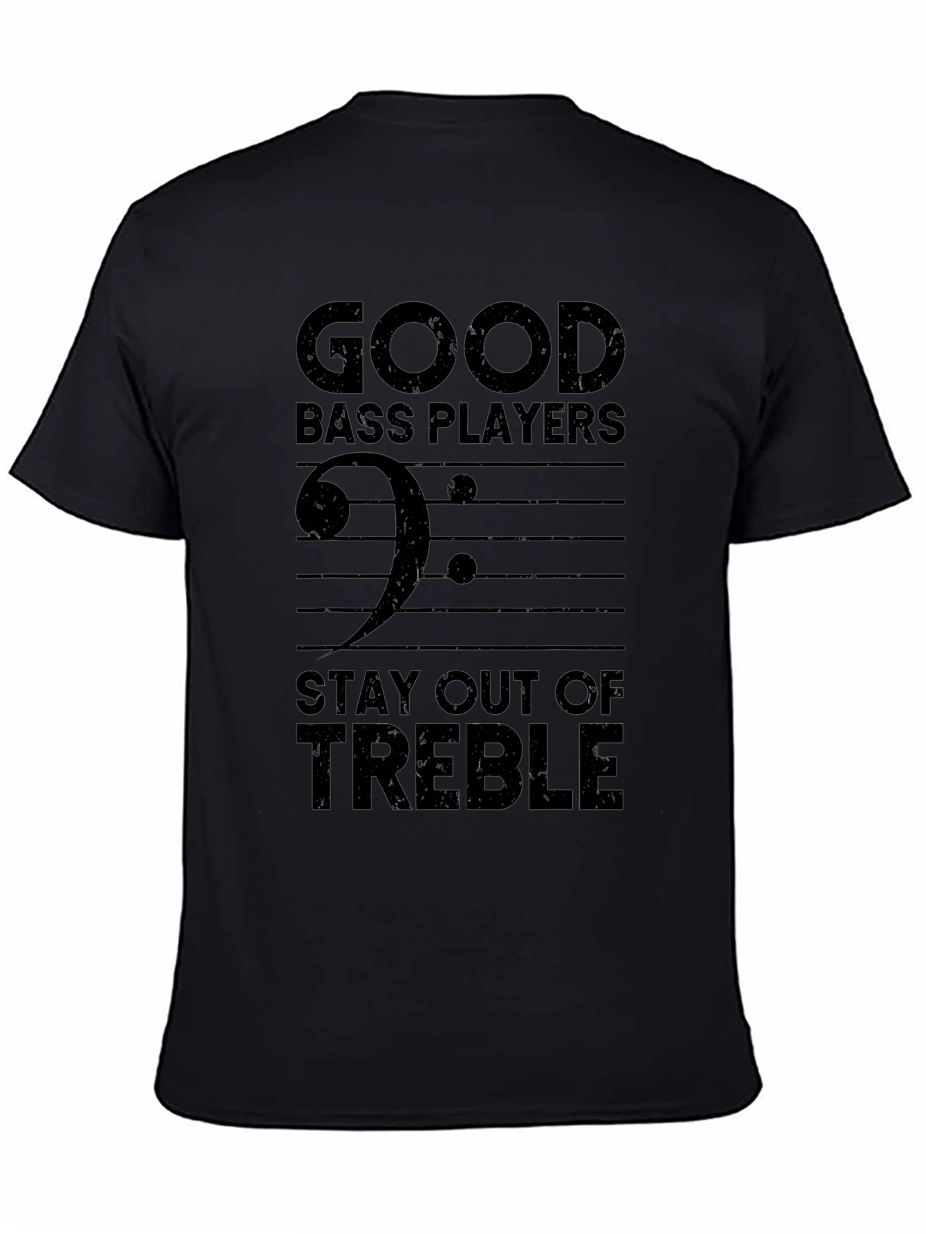 Good Bass Players Stay Out of Treble T-Shirt