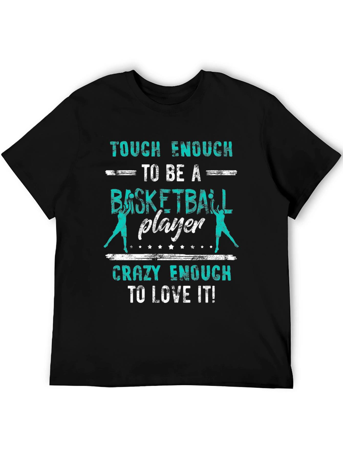 Basketball Player T-Shirt - Tough & Crazy Enough