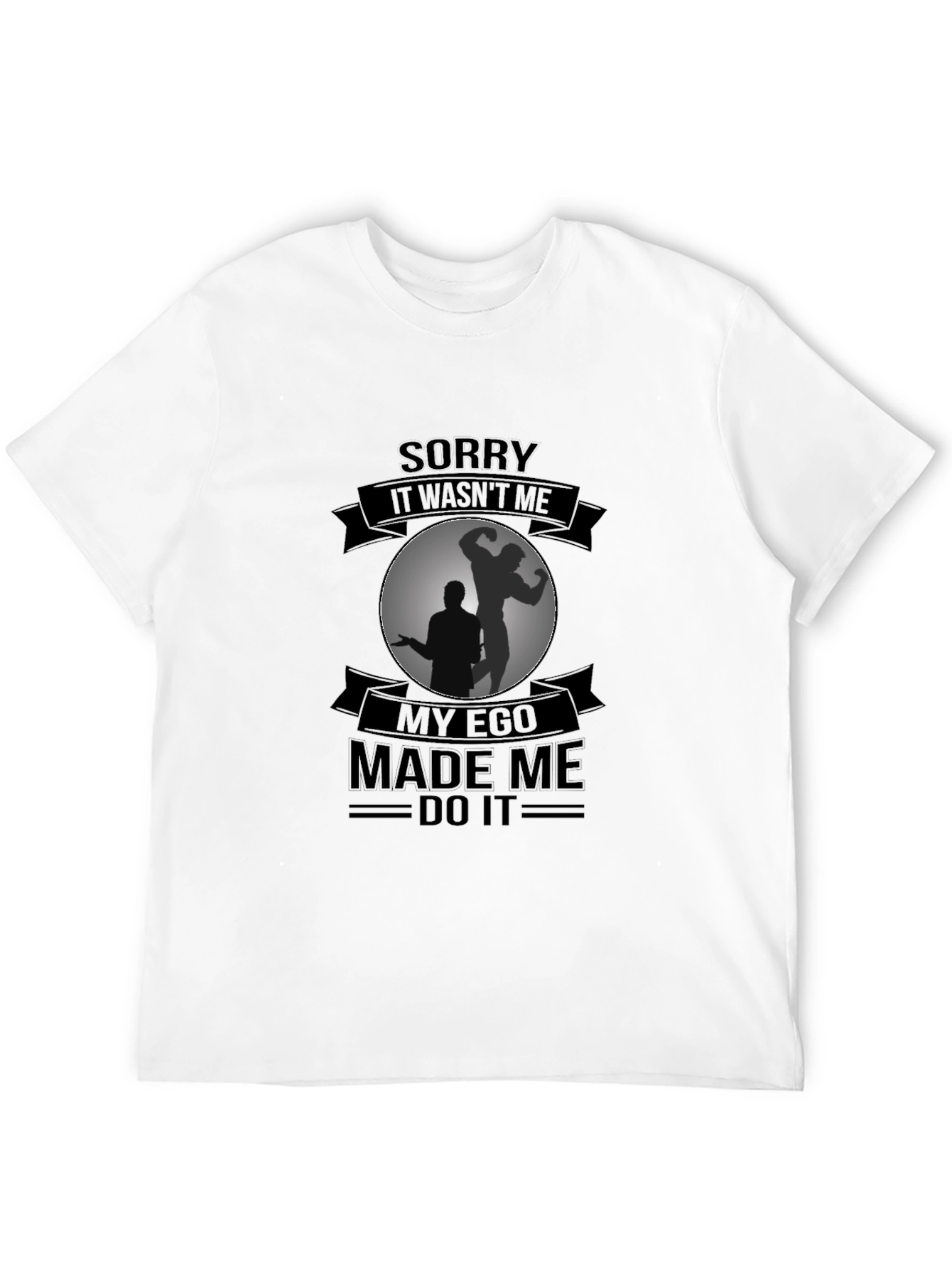Funny Ego Made Me Do It Black T-Shirt